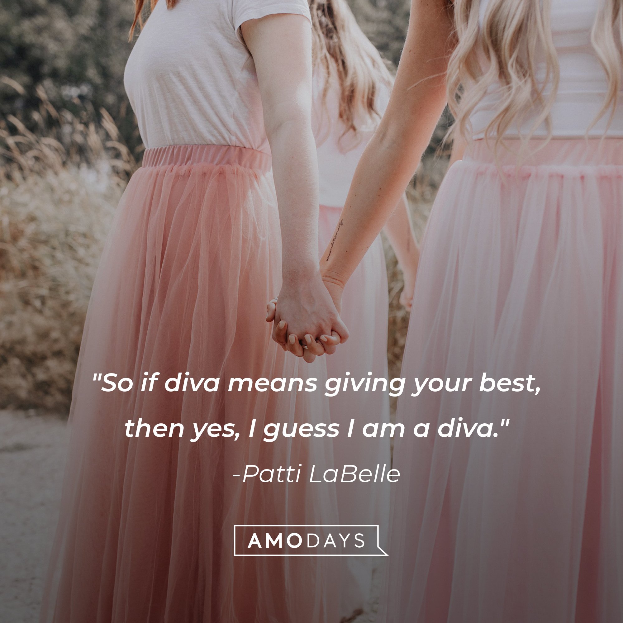 Patti LaBelle's quote: "So if diva means giving your best, then yes, I guess I am a diva." | Image: AmoDays 