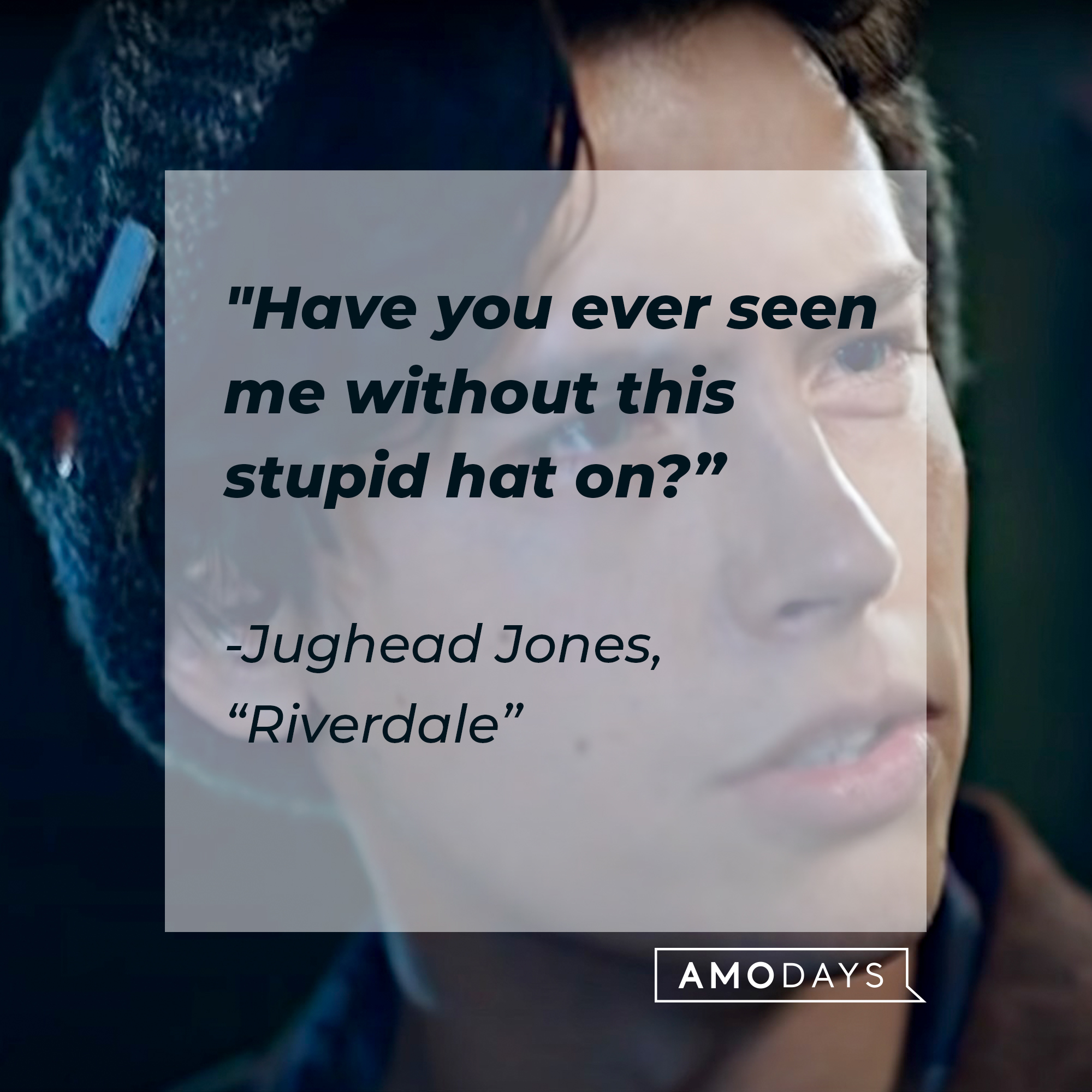 Image of Cole Sprouse as Judhead Jones in "Riverdale" with the quote: "Have you ever seen me without this stupid hat on?” | Source: facebook.com/Riverdale