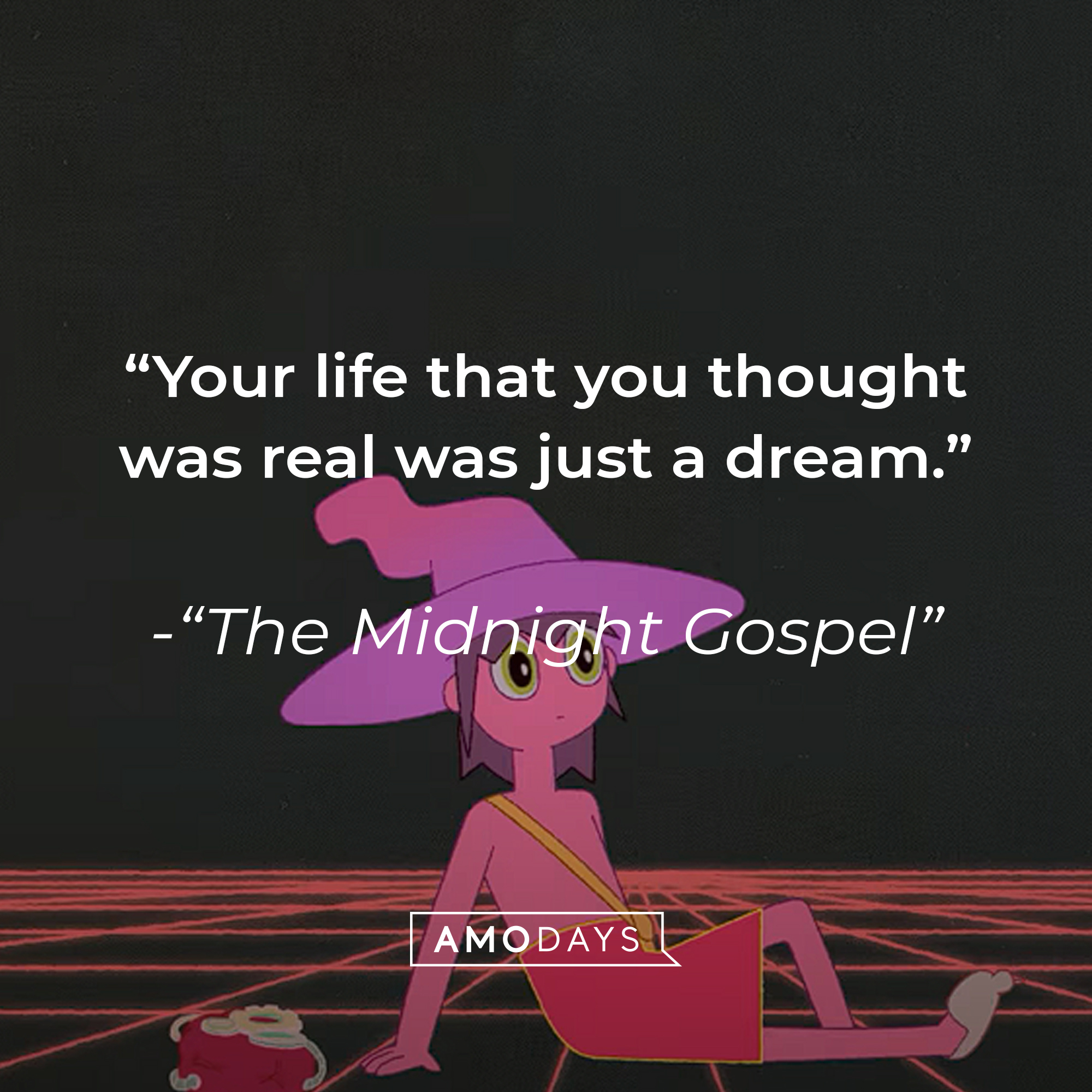 Quote from "The Midnight Gospel": "Your life that you thought was real was just a dream." | Source: youtube.com/Netflix