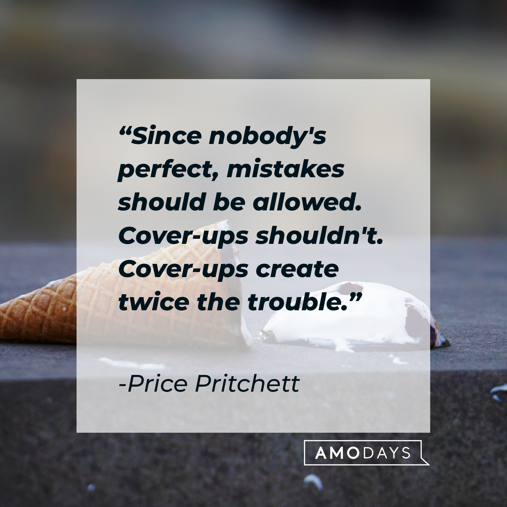 Price Pritchett's quote: "Since nobody's perfect, mistakes should be allowed. Cover-ups shouldn't. Cover-ups create twice the trouble." | Image: Unsplash