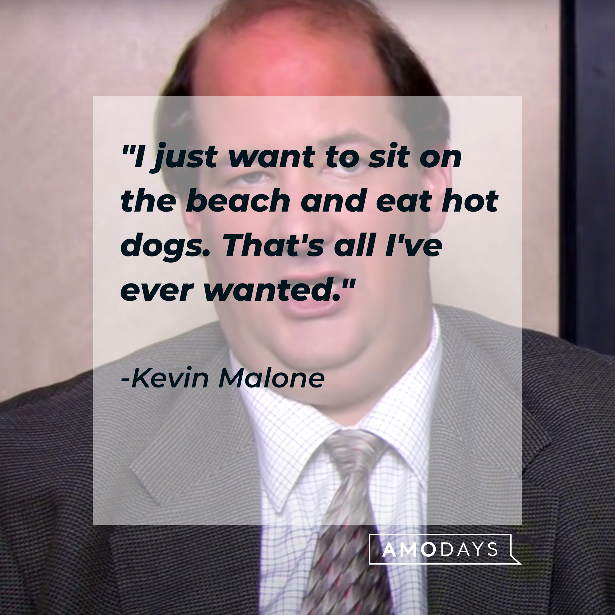 Kevin Malone's quote: "I just want to sit on the beach and eat hot dogs. That's all I've ever wanted." | Source: youtube.com/TheOffice