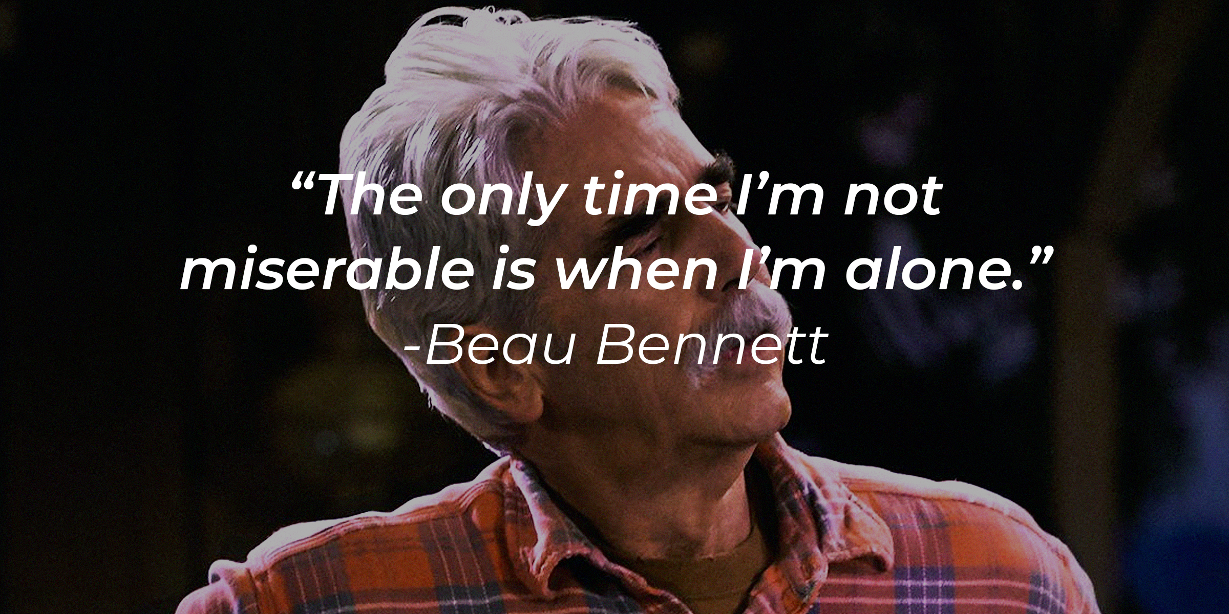 Beau Bennett with his quote: “The only time I’m not miserable is when I’m alone.” | Source: facebook.com/TheRanchNetflix