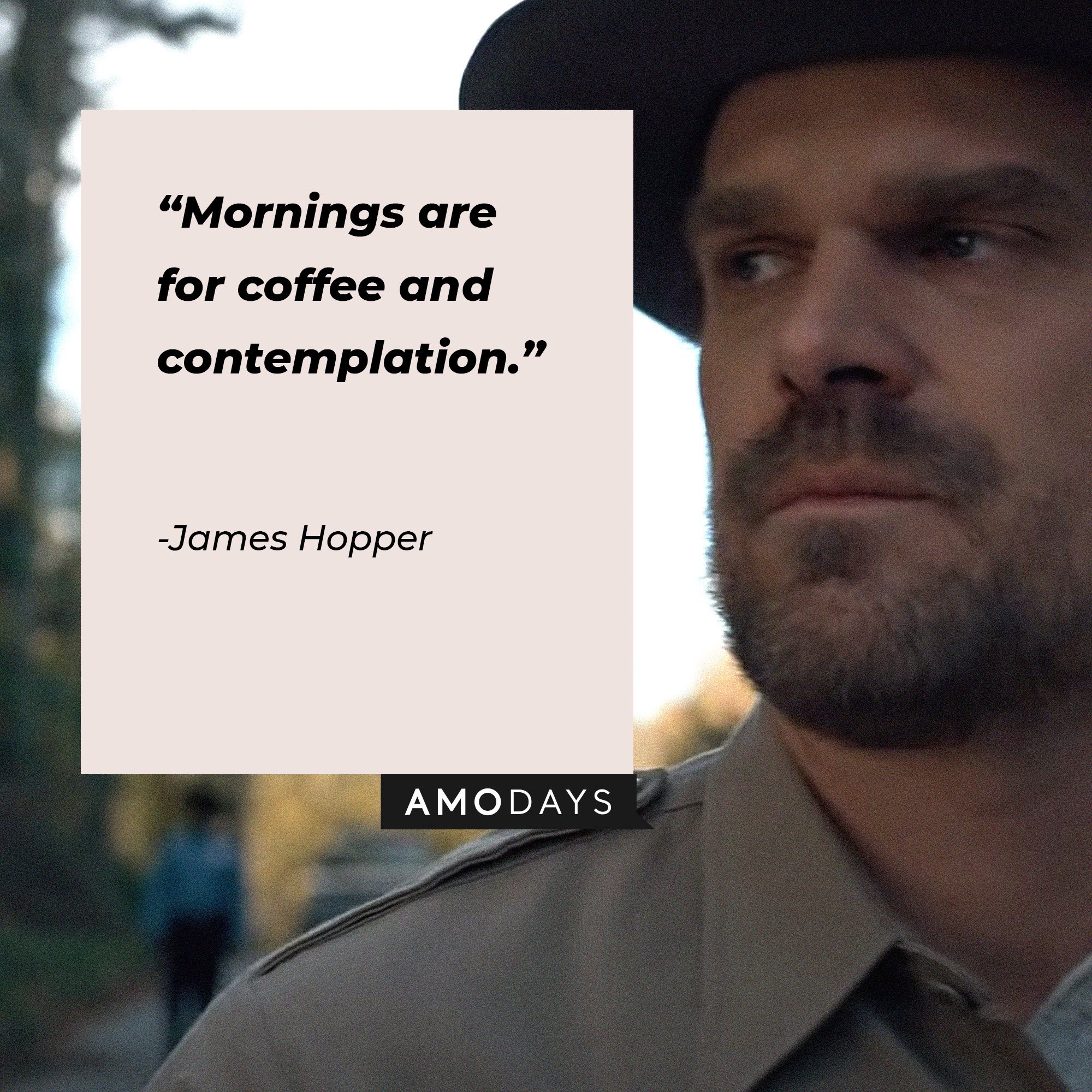 James Hopper’s quote: “Mornings are for coffee and contemplation.” | Image: AmoDays
