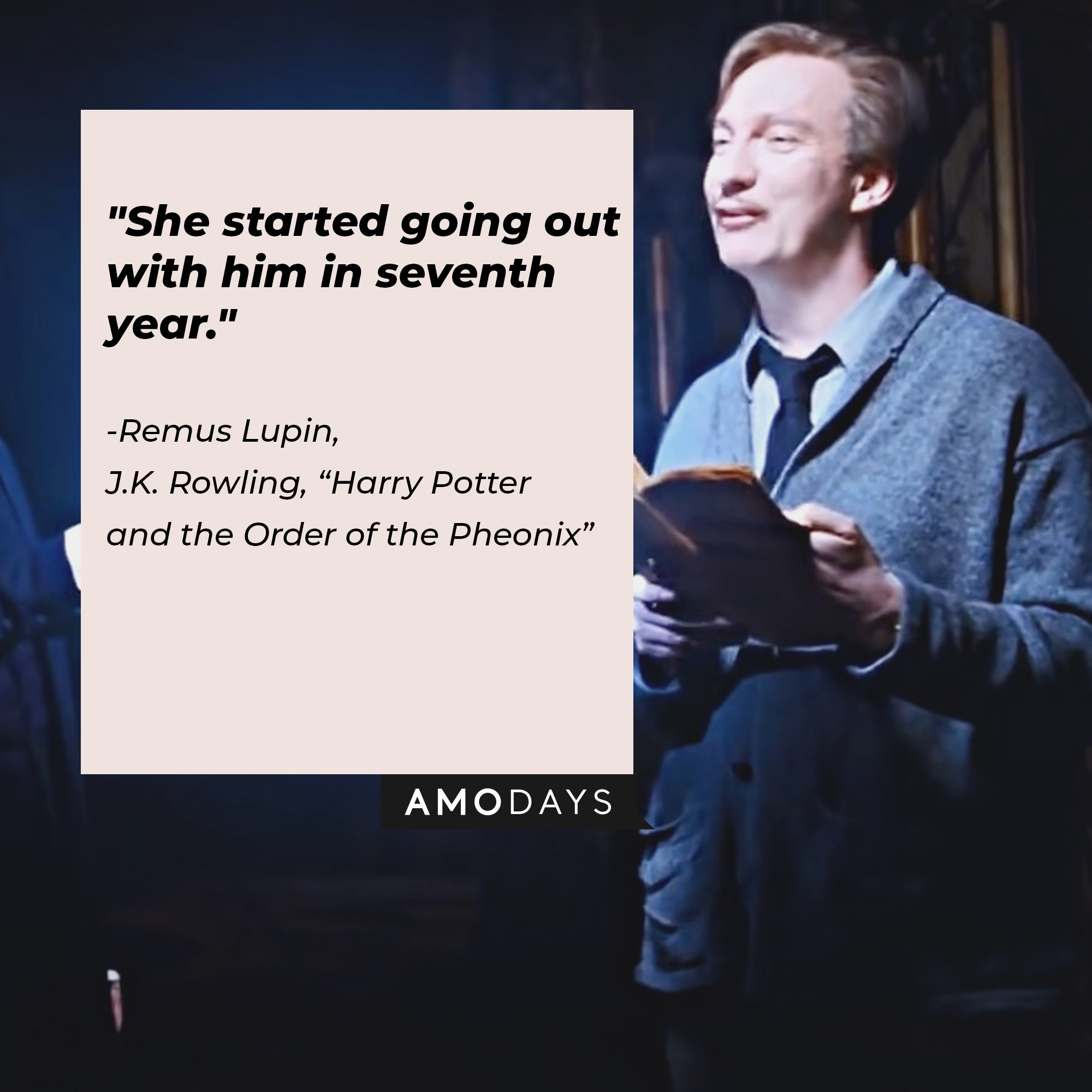 A picture of Remus Lupin with his quote:"She started going out with him in seventh year." | Source: youtube.com/WarnerBrosPictures