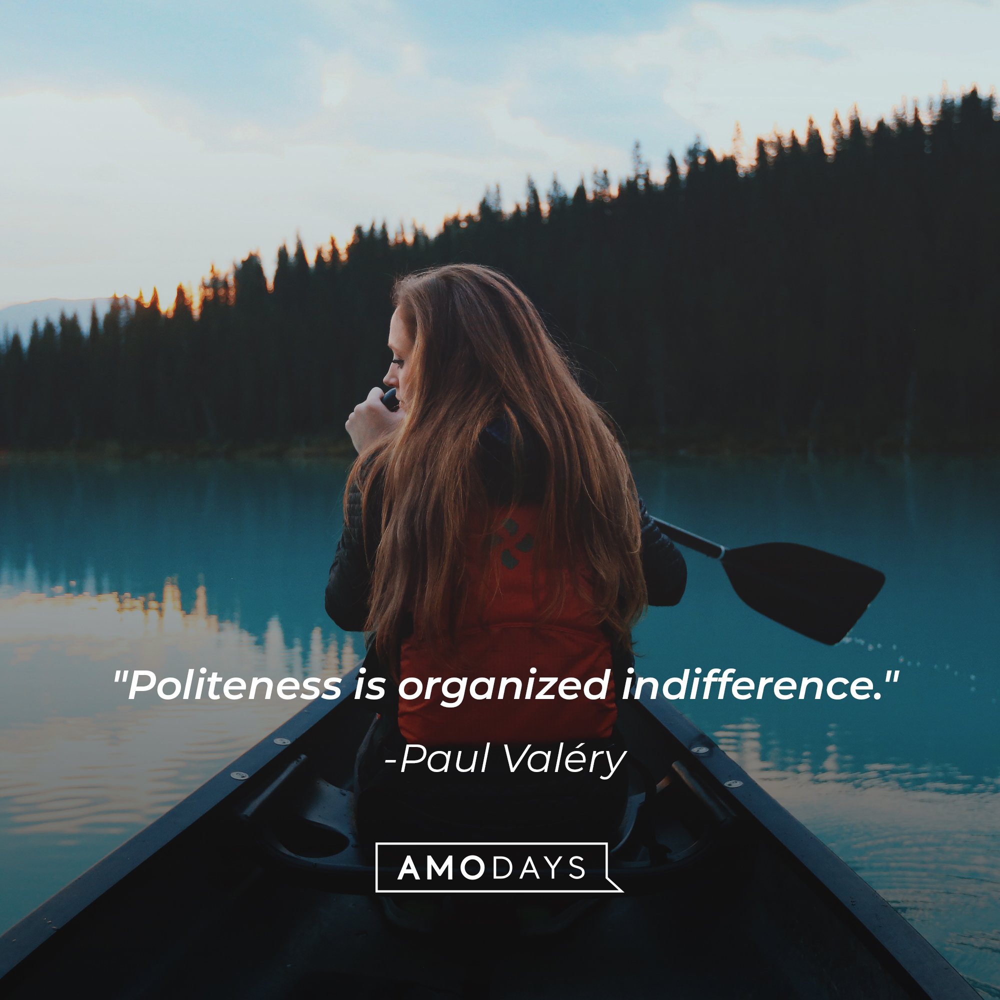 Paul Valéry's quote: "Politeness is organized indifference." | Image: AmoDays