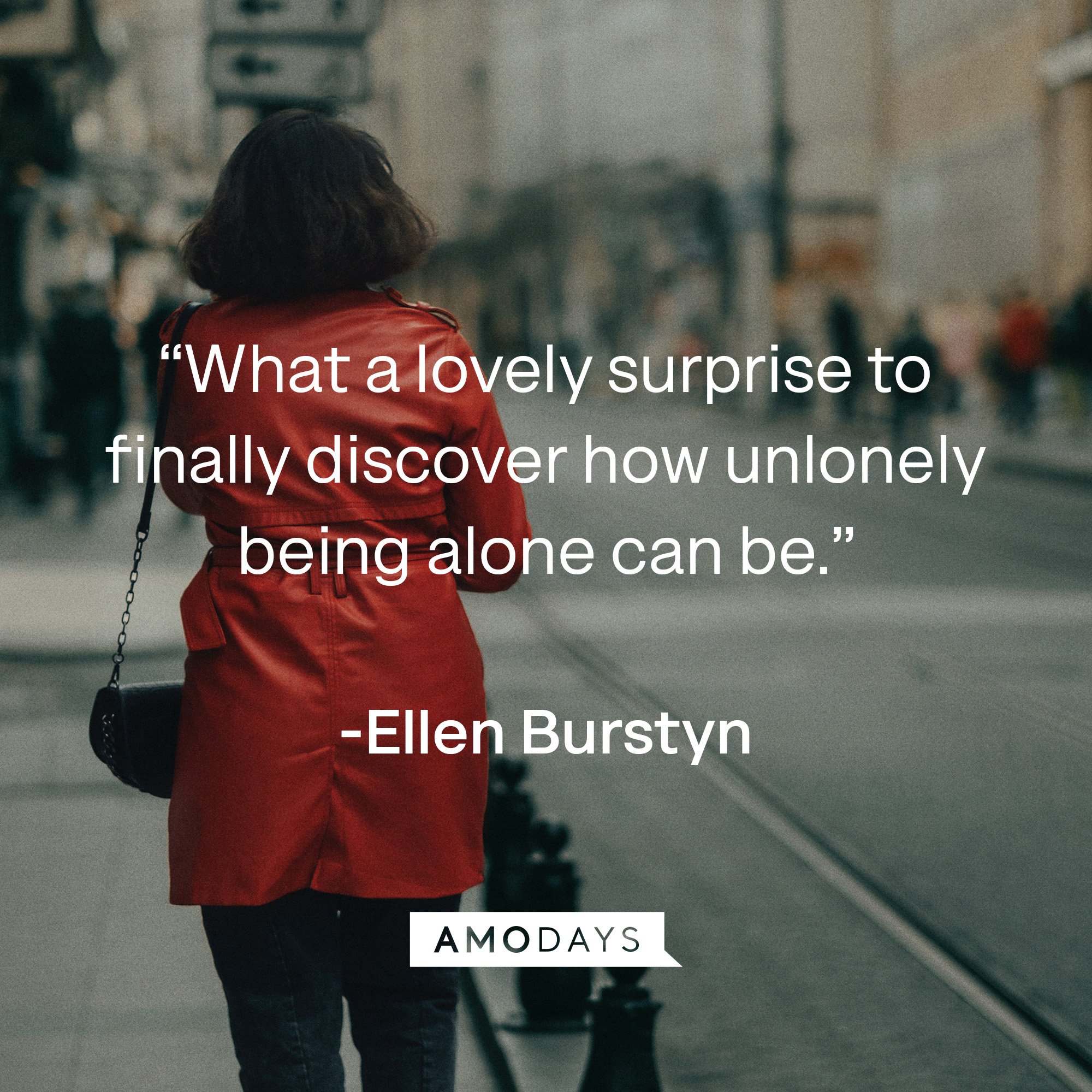 Ellen Burstyn’s quote: “What a lovely surprise to finally discover how unlonely being alone can be.” | Image: Amodays