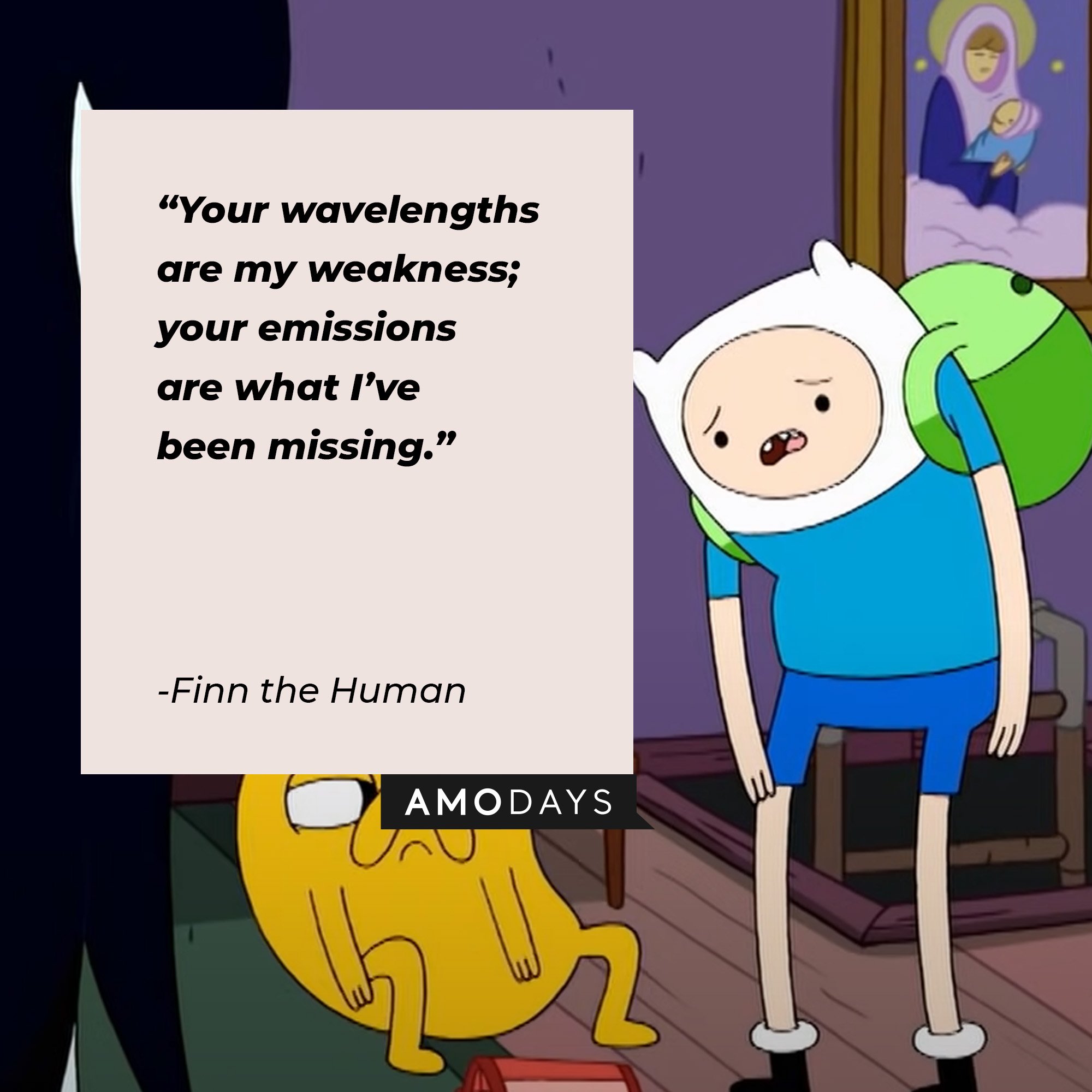 Finn the Human’s quote: “Your wavelengths are my weakness; your emissions are what I’ve been missing.” | Image: AmoDays