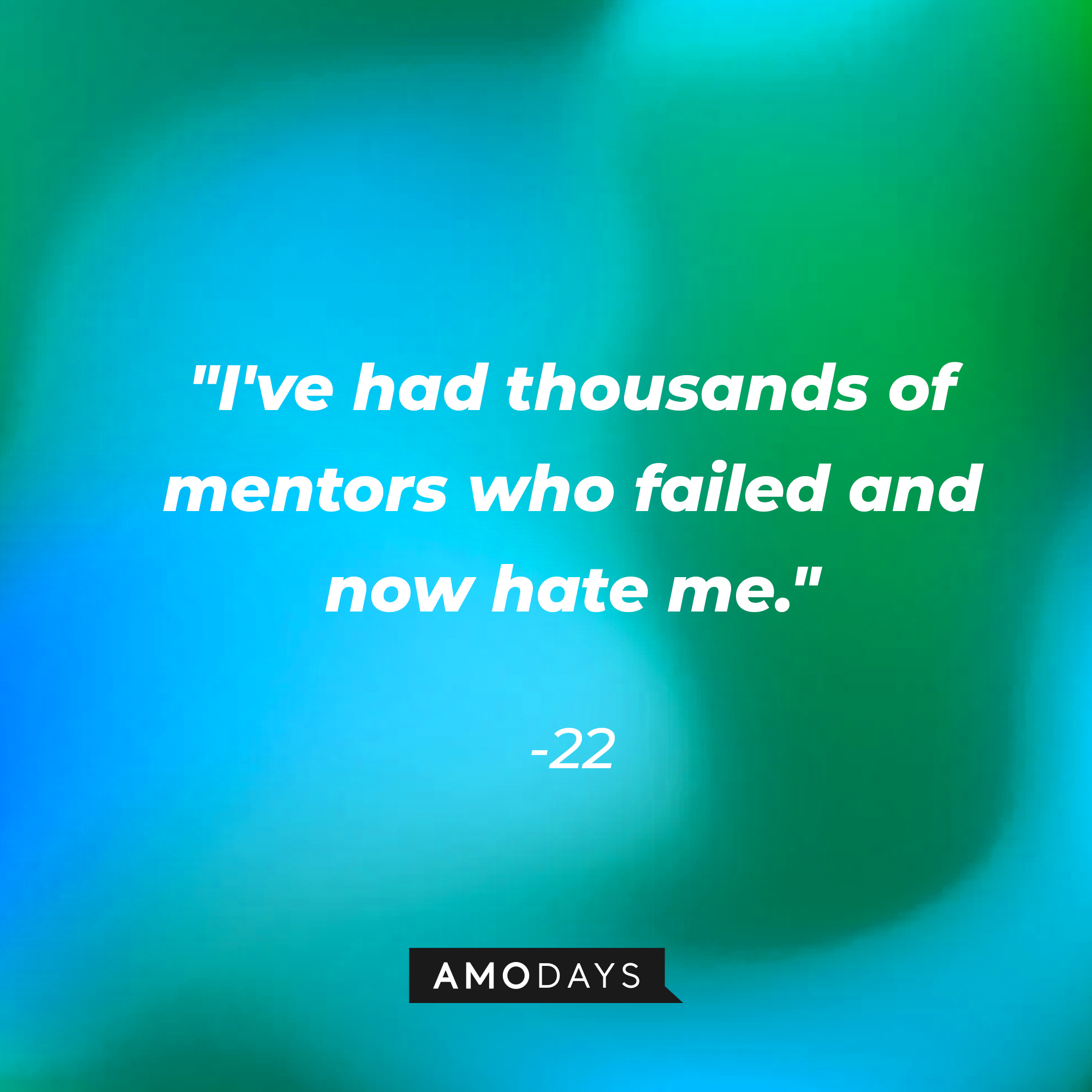 22's quote: "I've had thousands of mentors who failed and now hate me." | Source: youtube.com/pixar