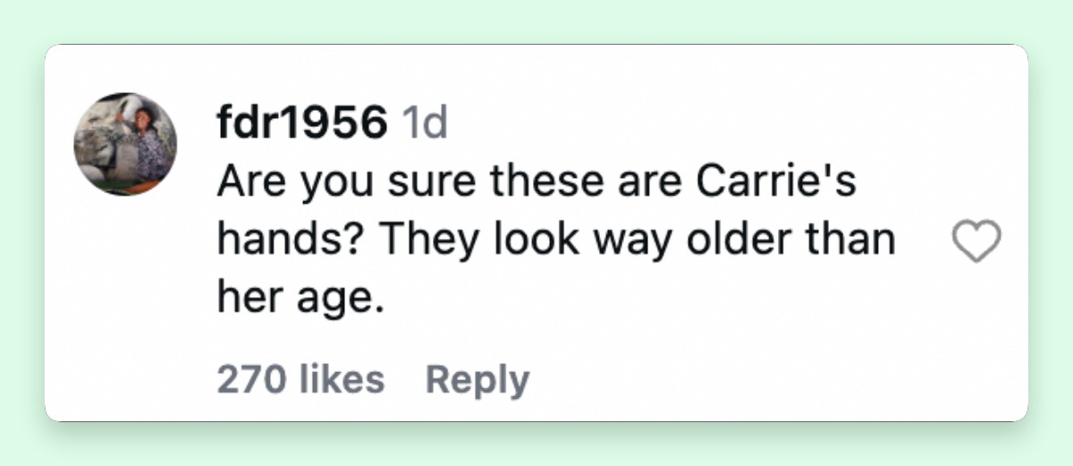 Some of the comments that were considered noted that her hands seemed to belong to someone older as Carrie Underwood is only 43. | Source: Instagram/carrieunderwood