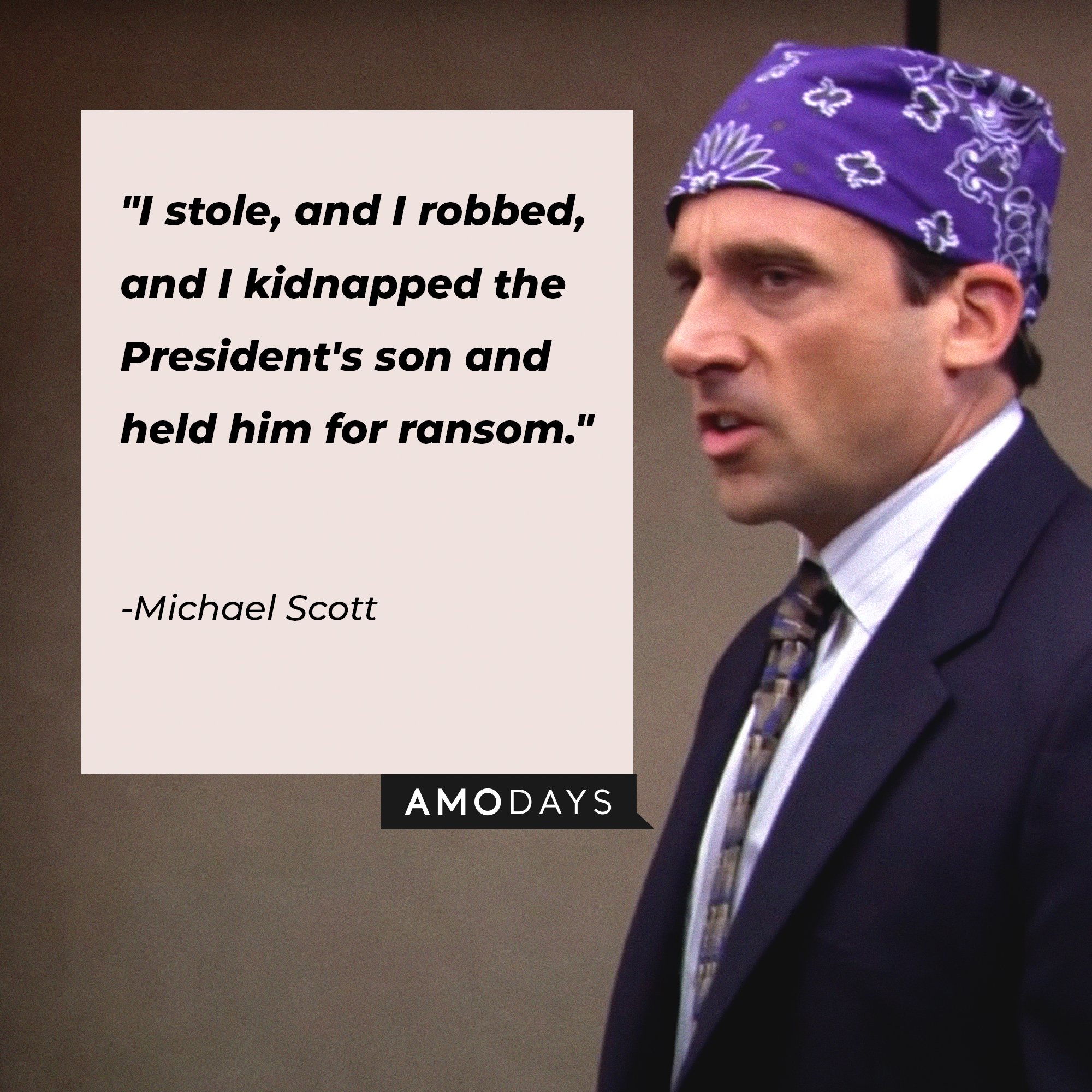 Michael Scott’s quote: "I stole, and I robbed, and I kidnapped the President's son and held him for ransom." | Image: AmoDays
