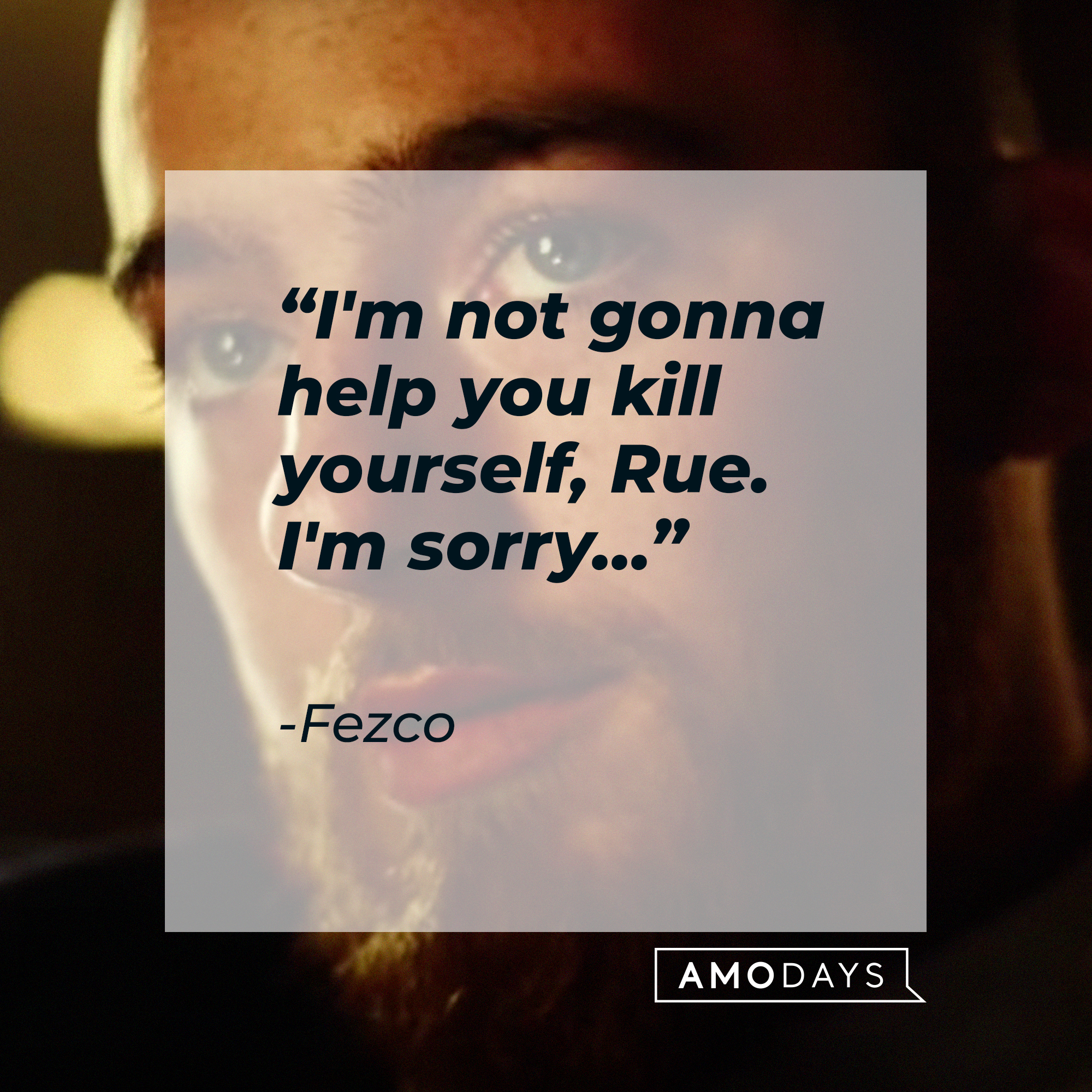 Fezco, with his quote: “I'm not gonna help you kill yourself, Rue. I'm sorry.”| Source: youtube.com/EuphoriaHBO