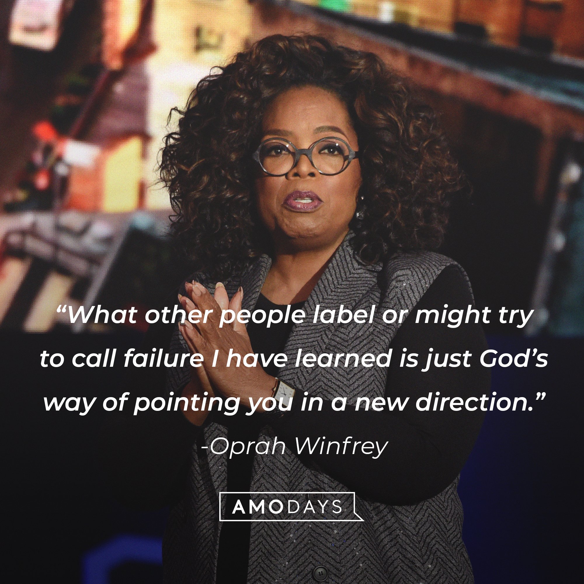 Oprah Winfrey's quote: "What other people label or might try call failure I have learned is just God's way of pointing you in a new direction." | Image: AmoDays