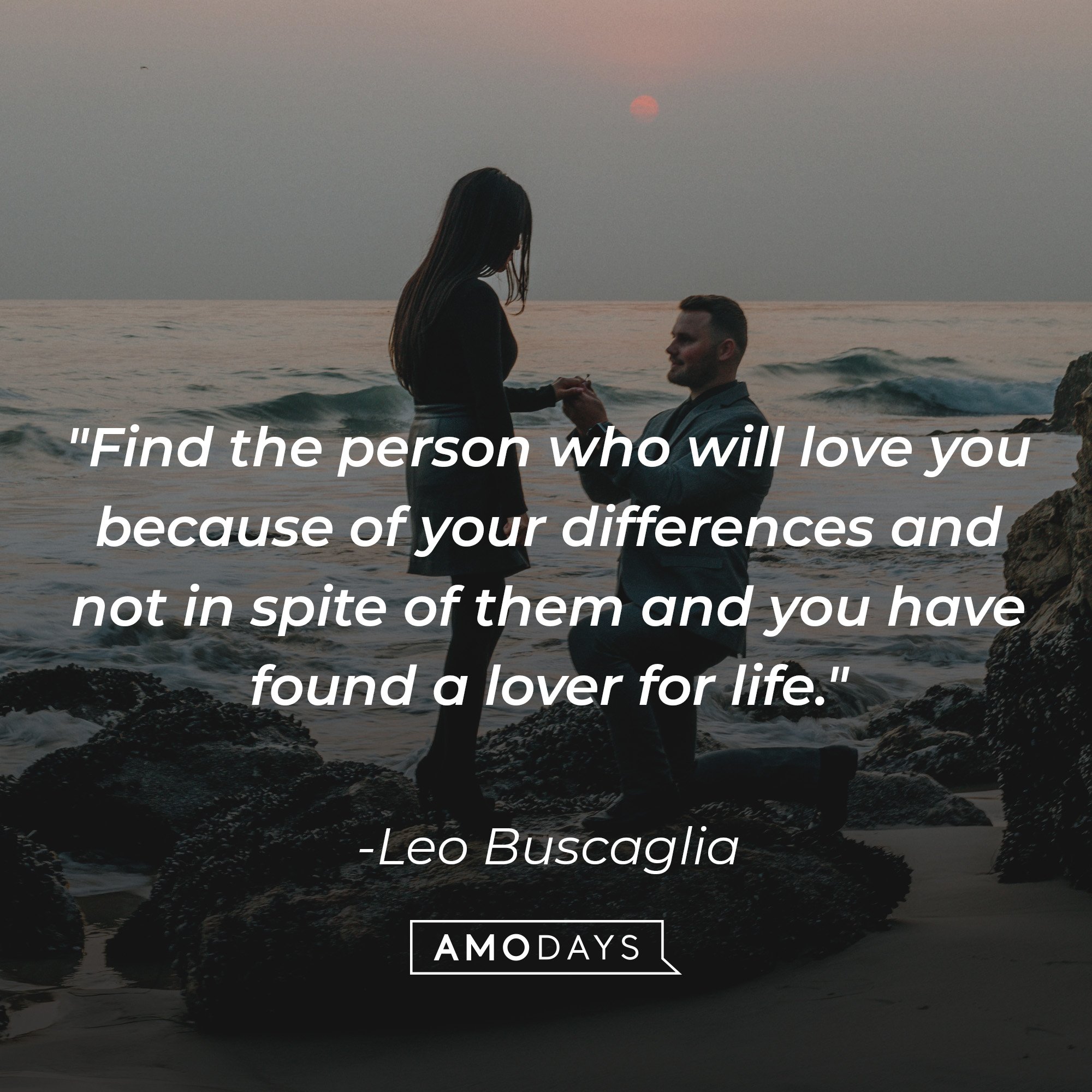 Leo Buscaglia's quote: "Find the person who will love you because of your differences and not in spite of them and you have found a lover for life." | Image: AmoDays