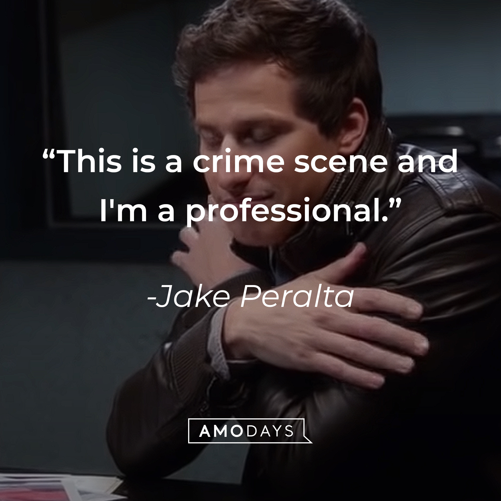 A picture of Jake Peralta with his quote: “This is a crime scene and I'm a professional.” |Source: youtube.com/NBCBrooklyn99