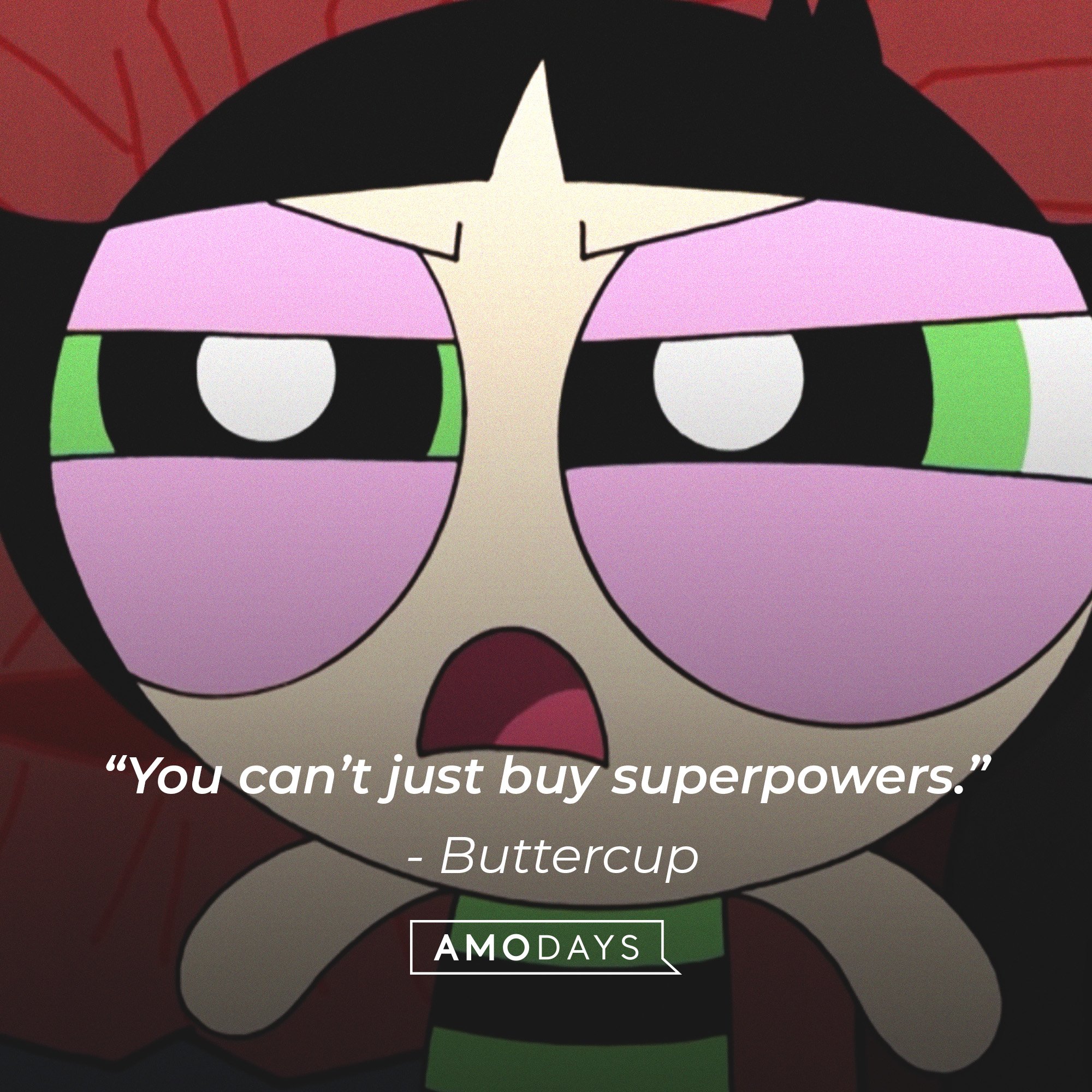 Buttercup’s quote: “You can’t just buy superpowers.”  | Image: AmoDays