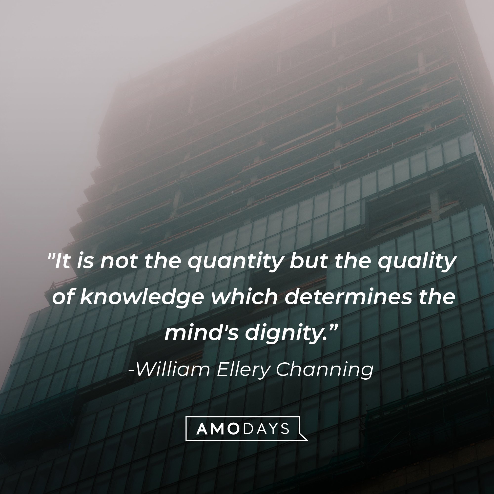 William Ellery Channing’s quote: "It is not the quantity but the quality of knowledge which determines the mind's dignity." | Image: AmoDays 
