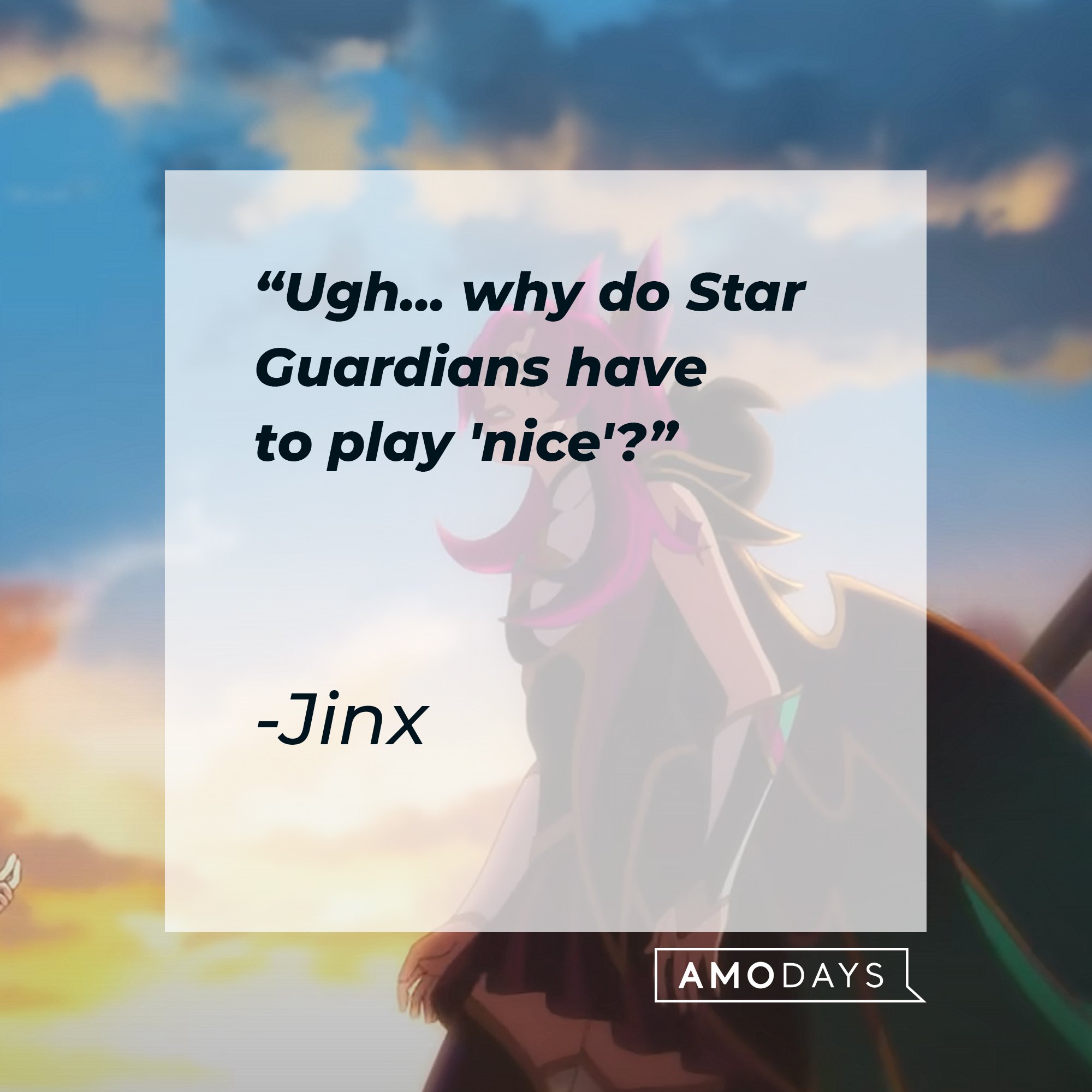 Jinx's quote: "Ugh... why do Star Guardians have to play 'nice'?" | Image: AmoDays