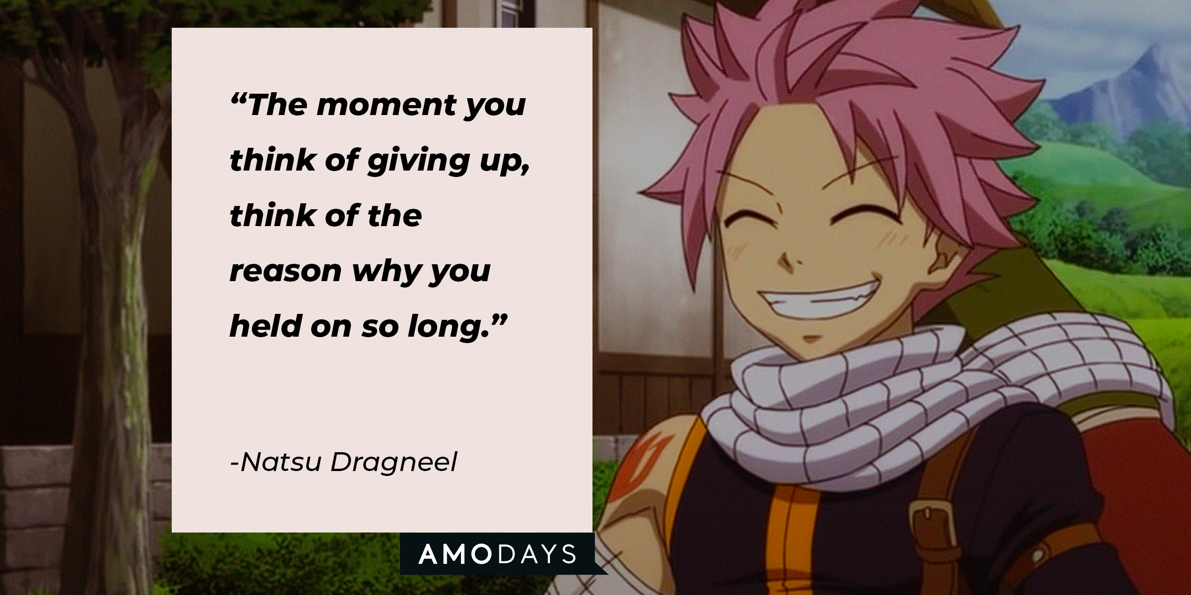 A photo of Natsu Dragneel with thee quote, "The moment you think of giving up, think of the reason why you held on so long." | Source: Youtube/CrunchyrollCollection