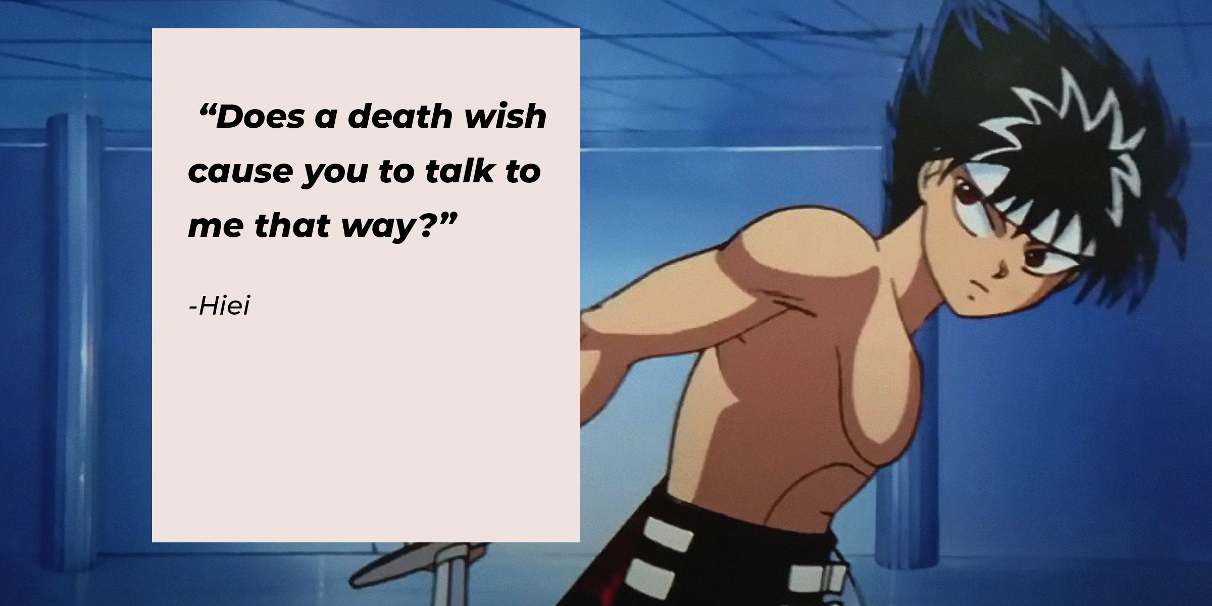 An animation of Hei with the quote, “Does a death wish cause you to talk to me that way?” | Source: facebook.com/watchyuyuhakusho