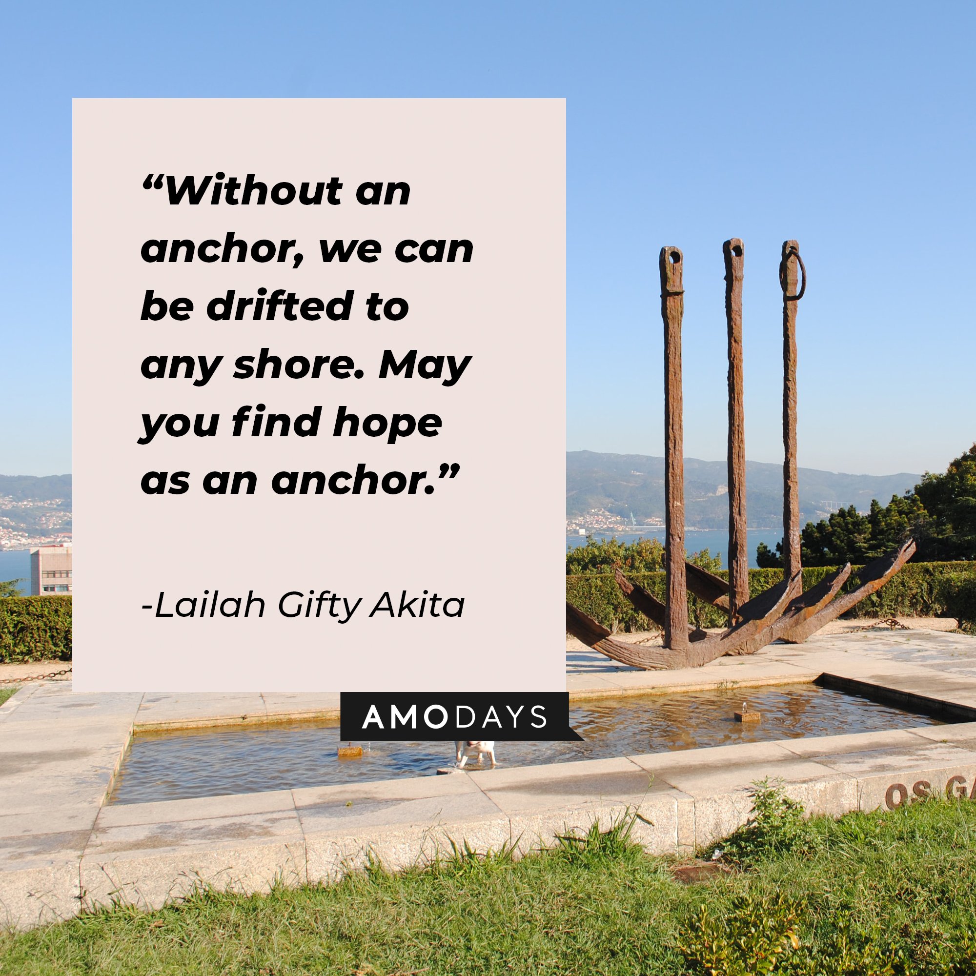 Lailah Gifty Akita's quote: "Without an anchor, we can be drifted to any shore. May you find hope as an anchor." | Image: AmoDays