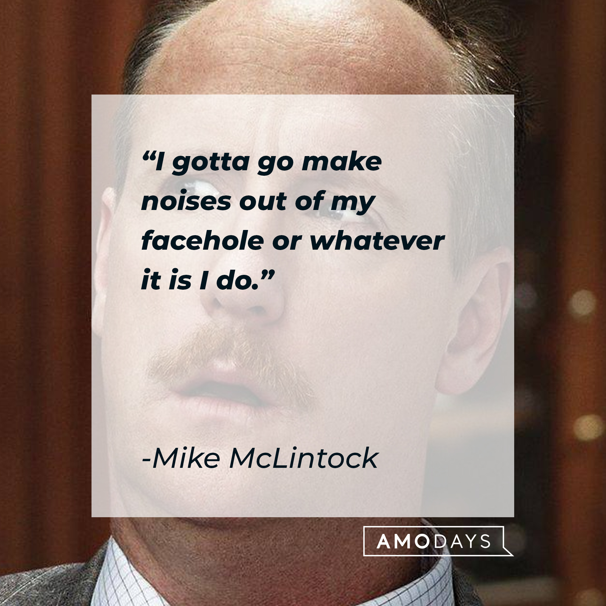 Mike McLintock, with his quote: “I gotta go make noises out of my facehole or whatever it is I do.” | Source: Facebook.com/veep
