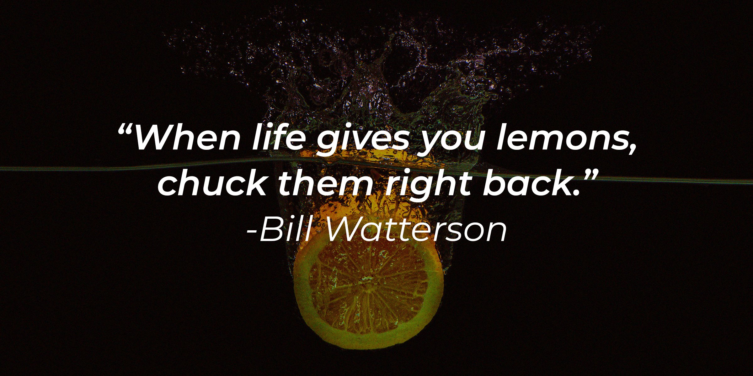 Unsplash  | A picture of a lemon with the quote, "When life gives you lemons, chuck them right back."