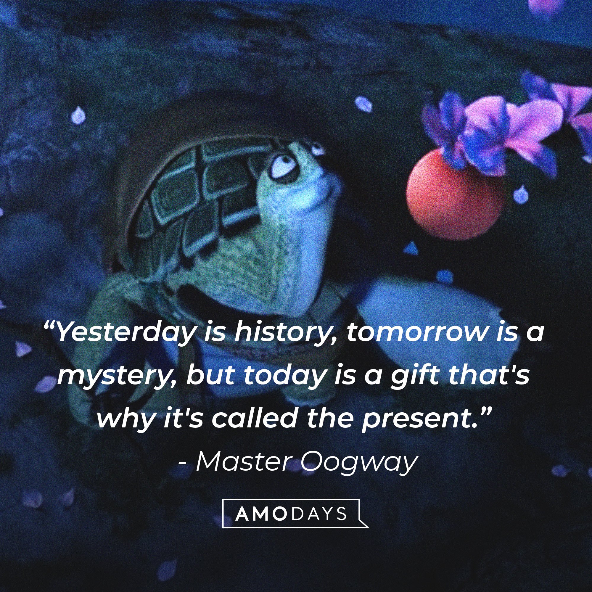 Master Oogway’s quote: “Yesterday is history, tomorrow is a mystery, but today is a gift that's why it's called the present.” | Image: AmoDays