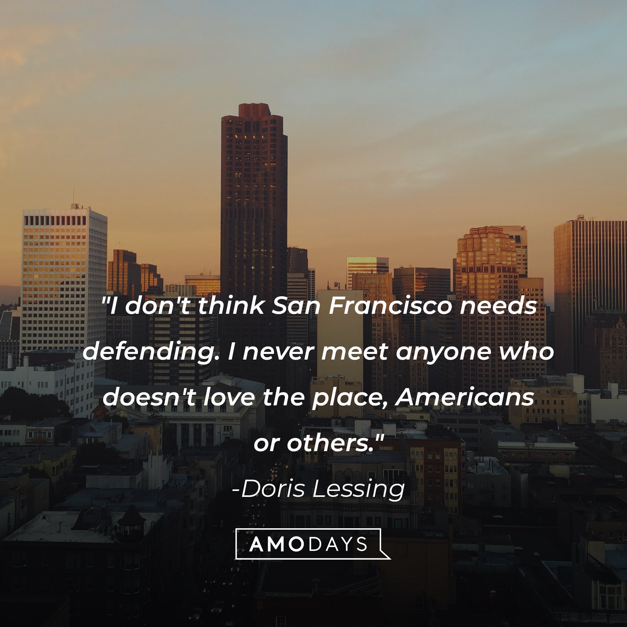 Doris Lessing’s quote: "I don't think San Francisco needs defending. I never meet anyone who doesn't love the place, Americans or others." | Image: AmoDays