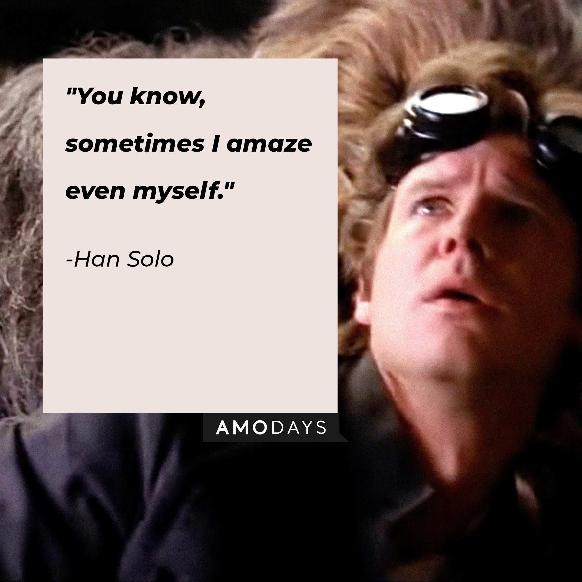 Han Solo’s quote: "You know, sometimes I amaze even myself.” | Image: AmoDays