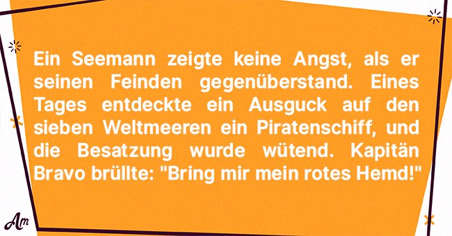 Witz des Tages Ein Seemann stellte sich furchtlos seinen Feinden