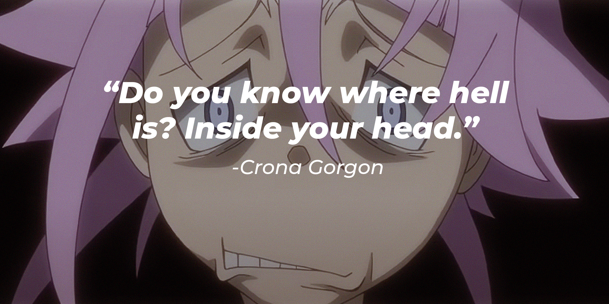 Source: youtube.com/Crunchyroll Dubs | A picture of Crona Gorgon with a quote by him reading, "Do you know where hell is? Inside your head."