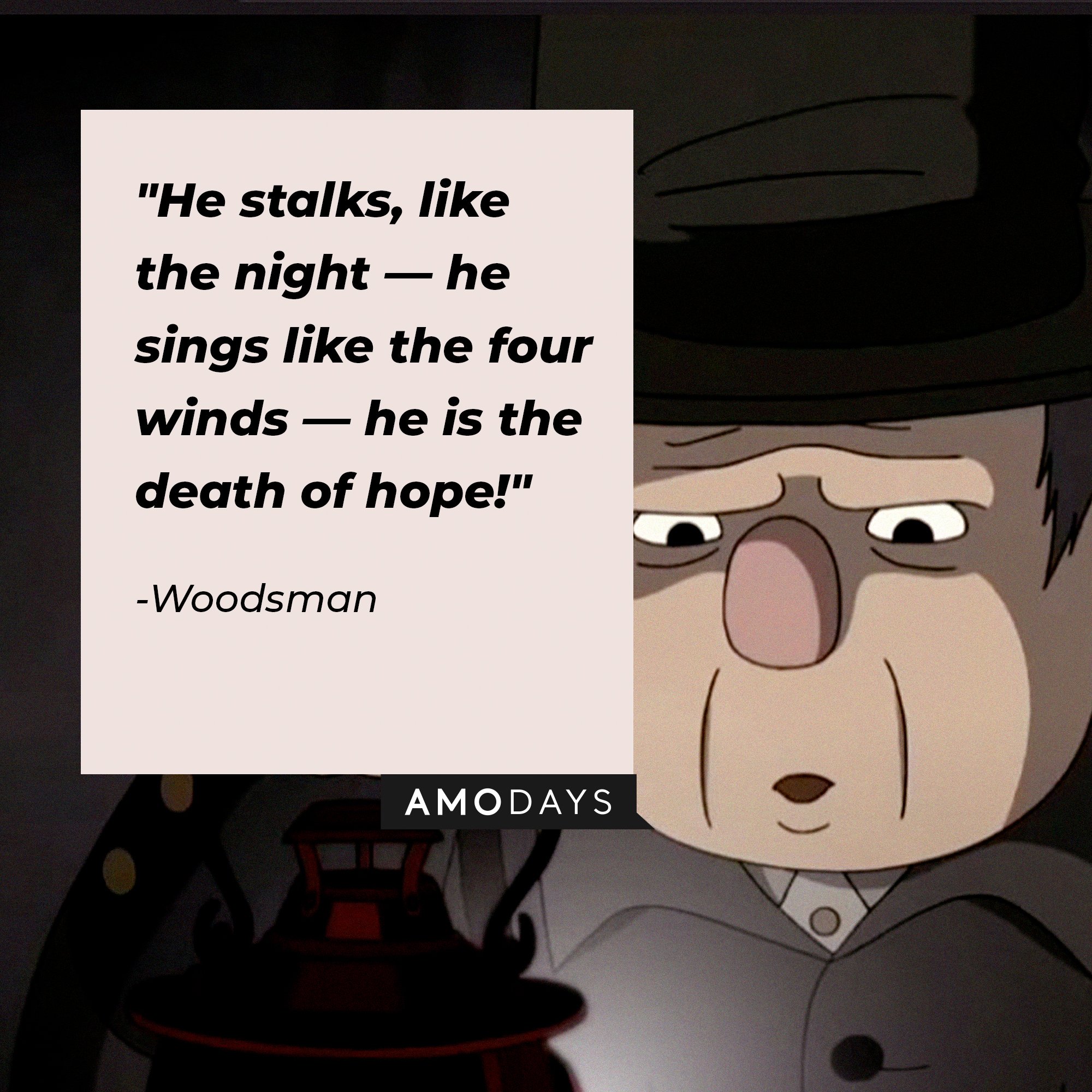 Woodsman’s quotes: "He stalks, like the night—he sings like the four winds—he is the death of hope!" | Image: AmoDays