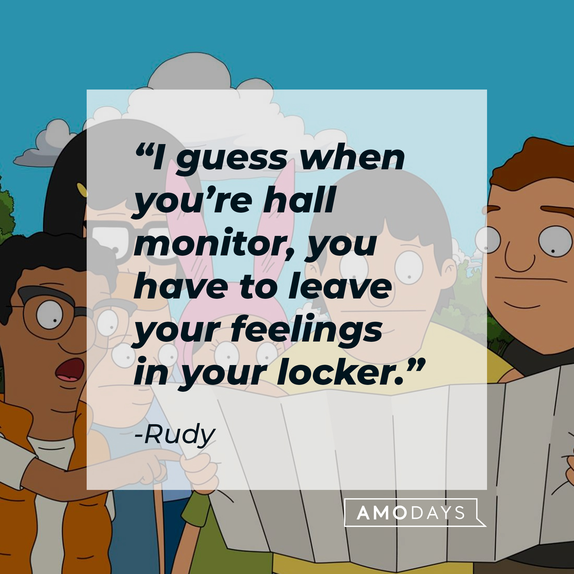 Characters from “Bob’s Burger’s,” with Rudy’s quote: "I guess when you’re hall monitor, you have to leave your feelings in your locker." | Source: Facebook.com/BobsBurgerser,