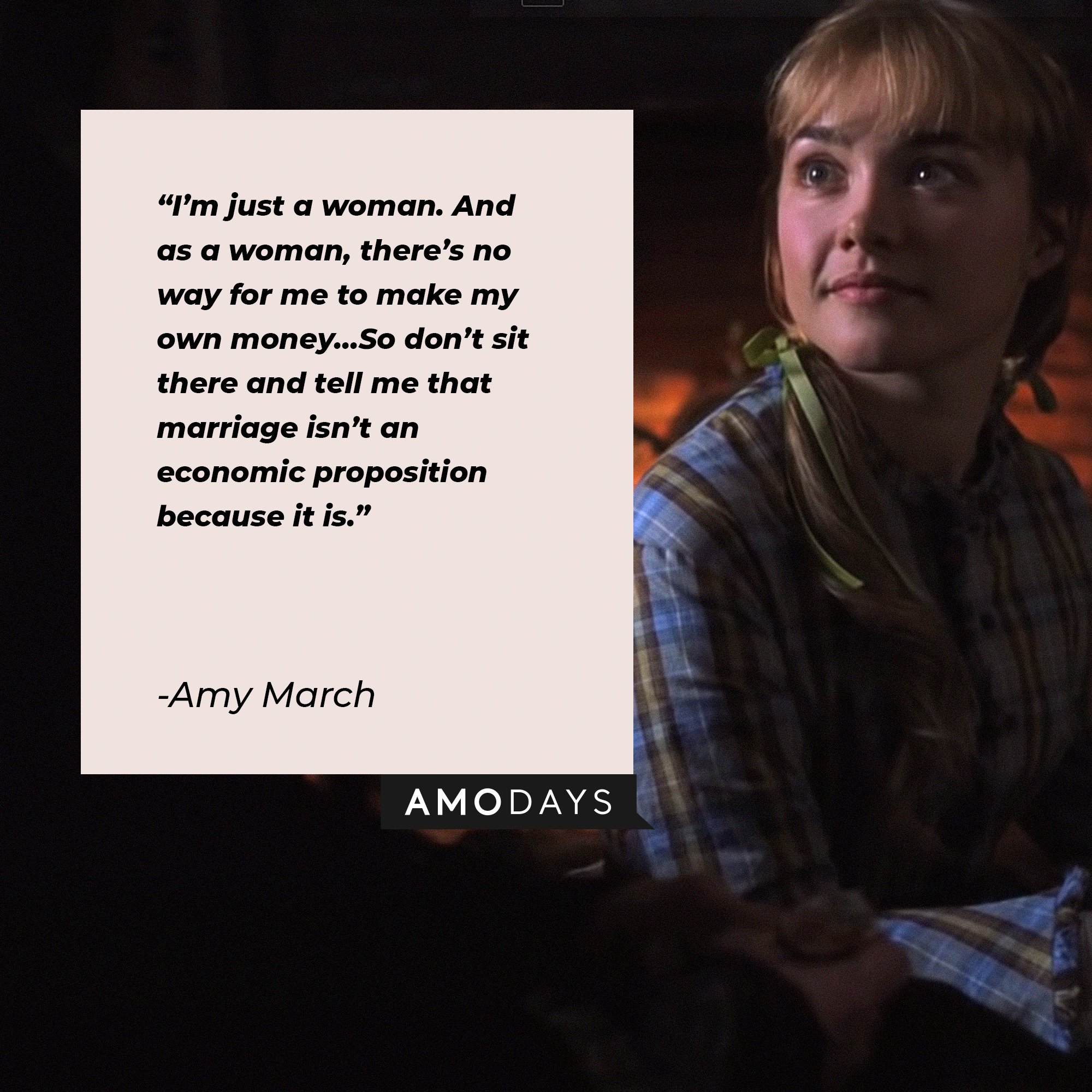 Amy March's quote: “I’m just a woman. And as a woman, there’s no way for me to make my own money…So don’t sit there and tell me that marriage isn’t an economic proposition because it is.”  | Image: AmoDays