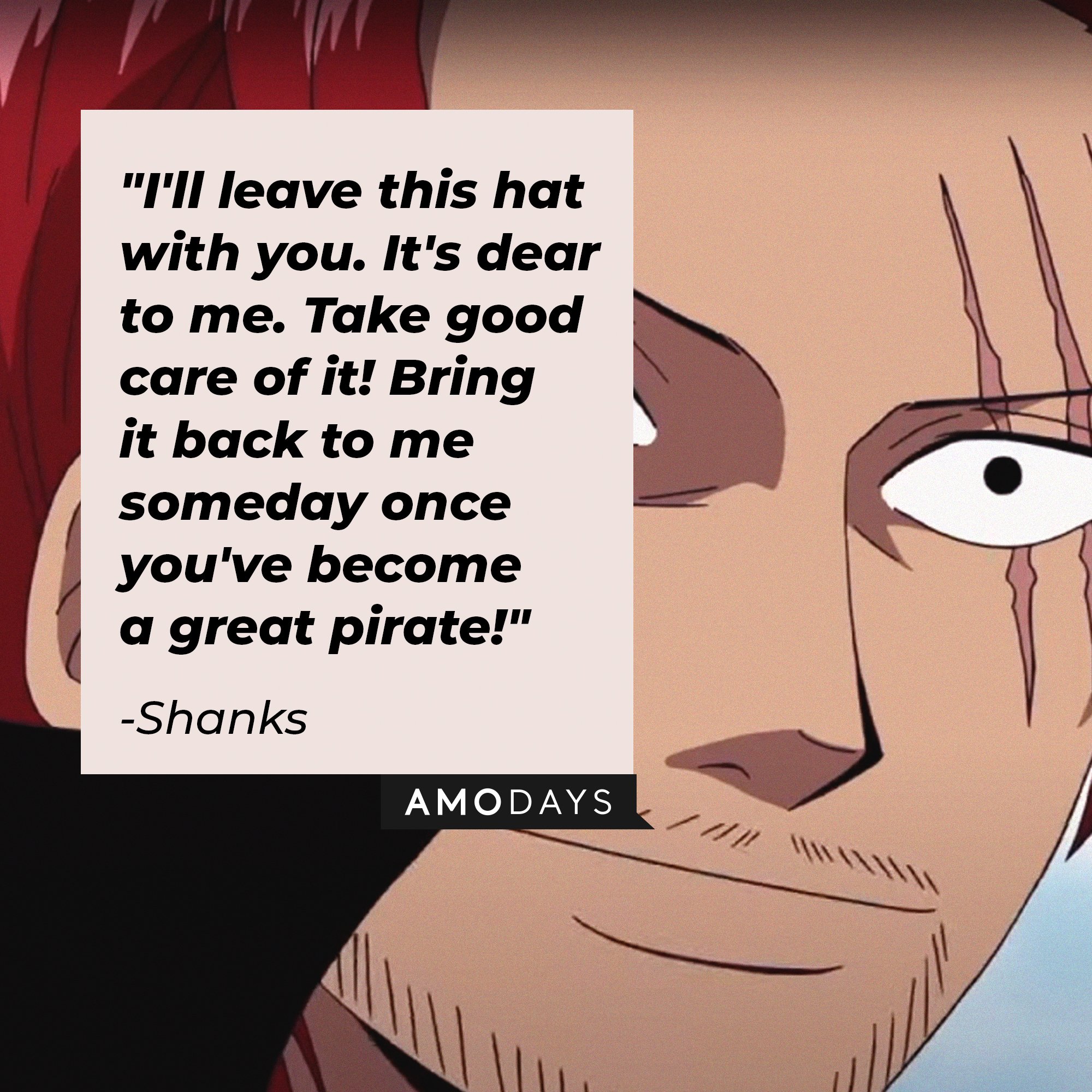 Shanks' quote: "I'll leave this hat with you. It's dear to me. Take good care of it! Bring it back to me someday once you've become a great pirate!" | Image: AmoDays