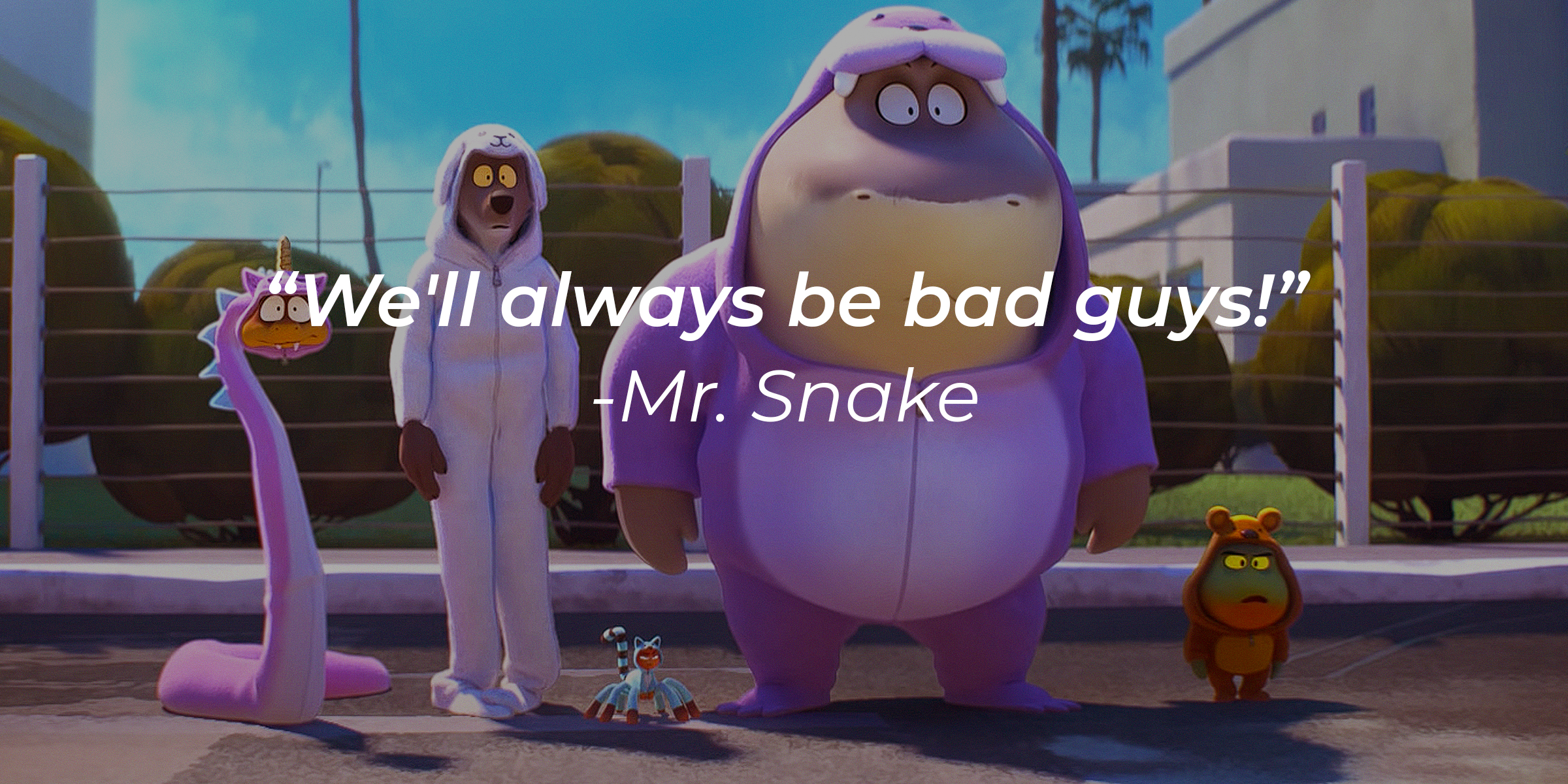 An image of "The Bad Guys" characters with Mr. Snake's quote: "We'll always be bad guys!" | Source: youtube.com/UniversalPictures