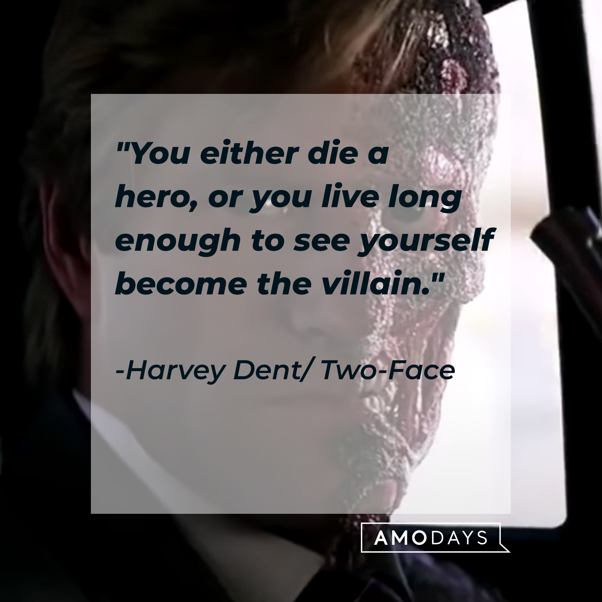 Harvey Dent/Two-Face's quote: "You either die a hero, or you live long enough to see yourself become the villain." | Source: facebook.com/dc
