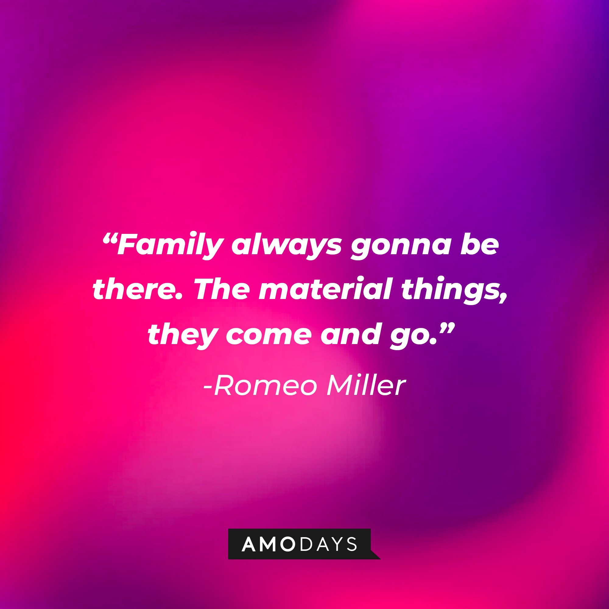 Romeo Miller’s quote: "Family always gonna be there. The material things, they come and go.” | Image: AmoDays
