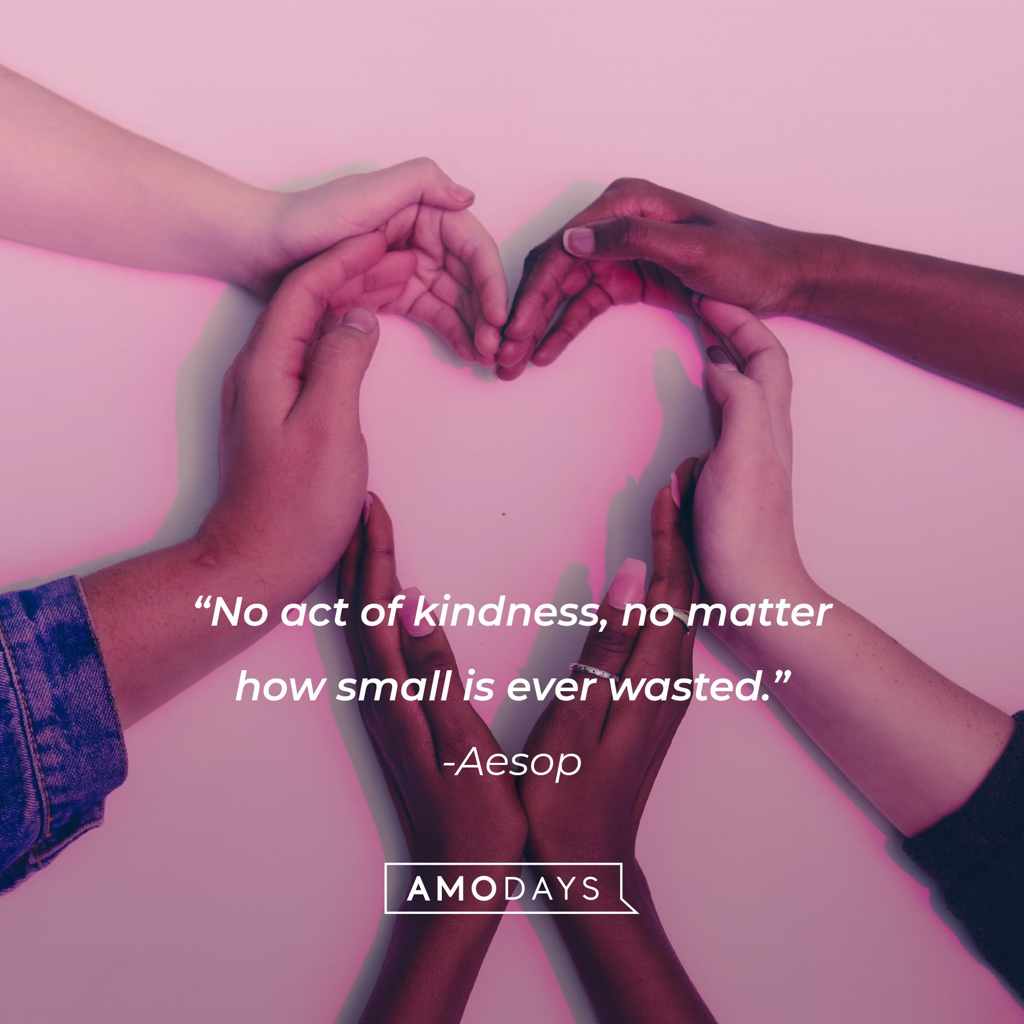 Aesop's quote: "No act of kindness, no matter how small is ever wasted." | Image: AmoDays
