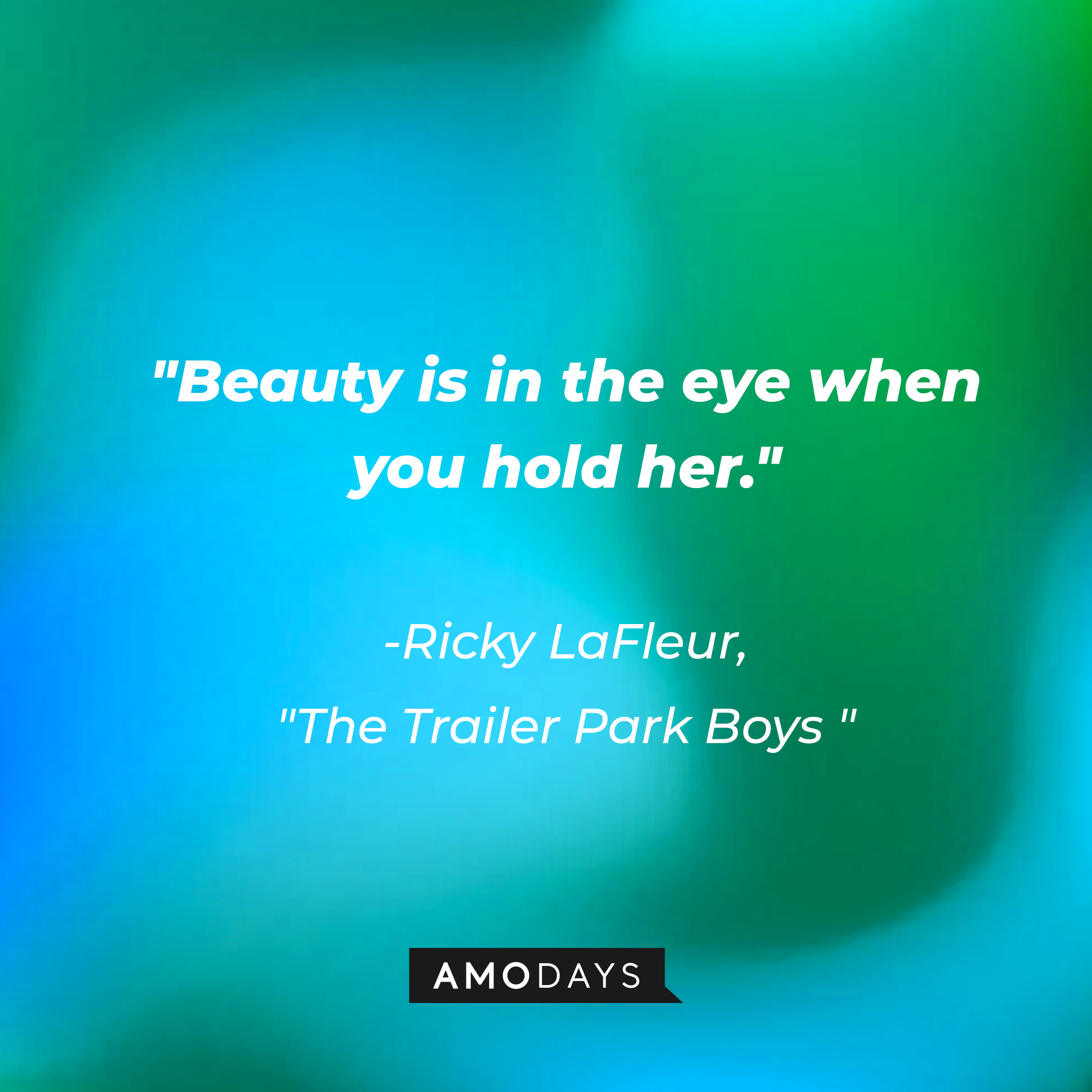 Ricky LaFleur with his quote: "Beauty is in the eye when you hold her." | Source: AmoDays