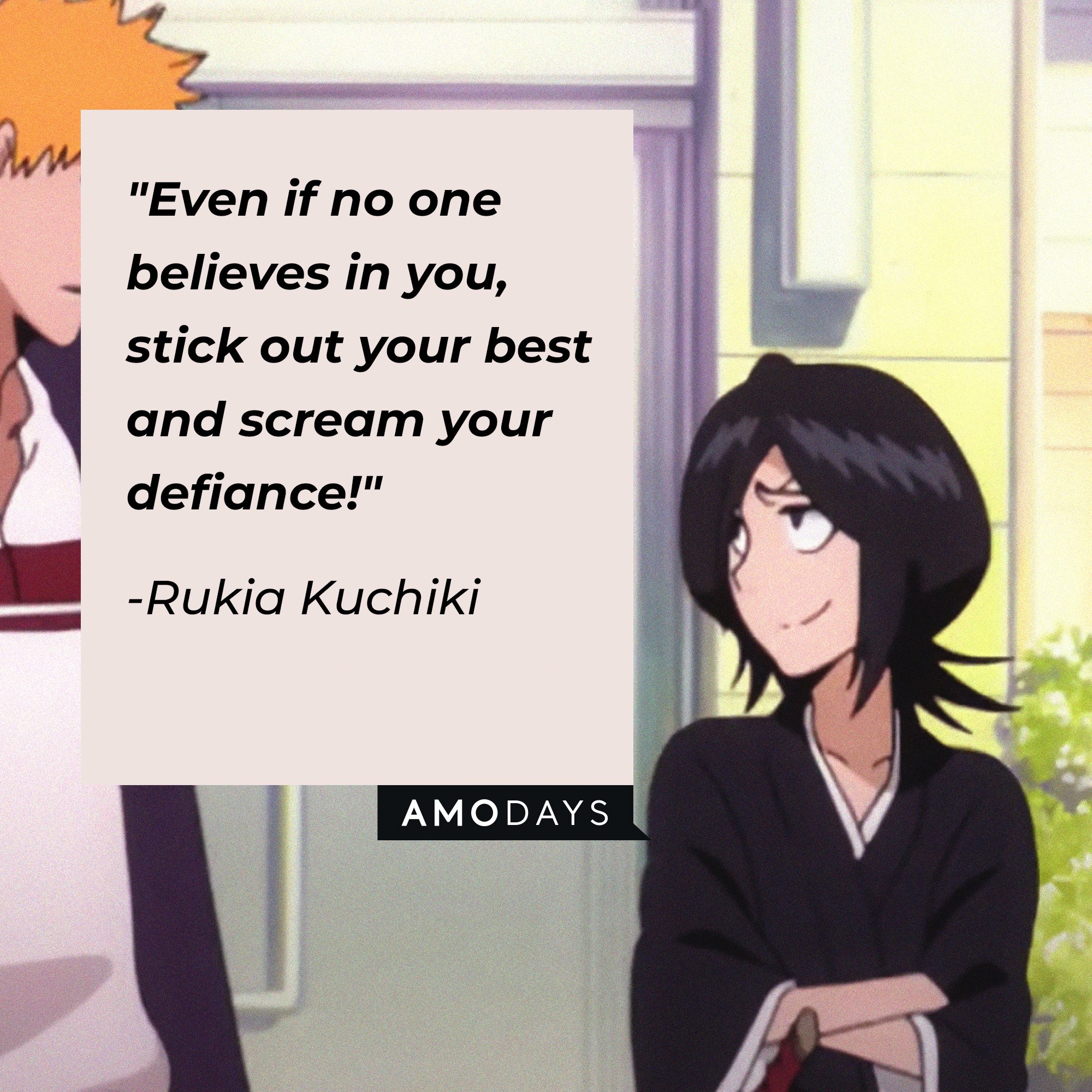 Rukia Kuchiki’s quote: "Even if no one believes in you, stick out your best and scream your defiance!" | Image: AmoDays