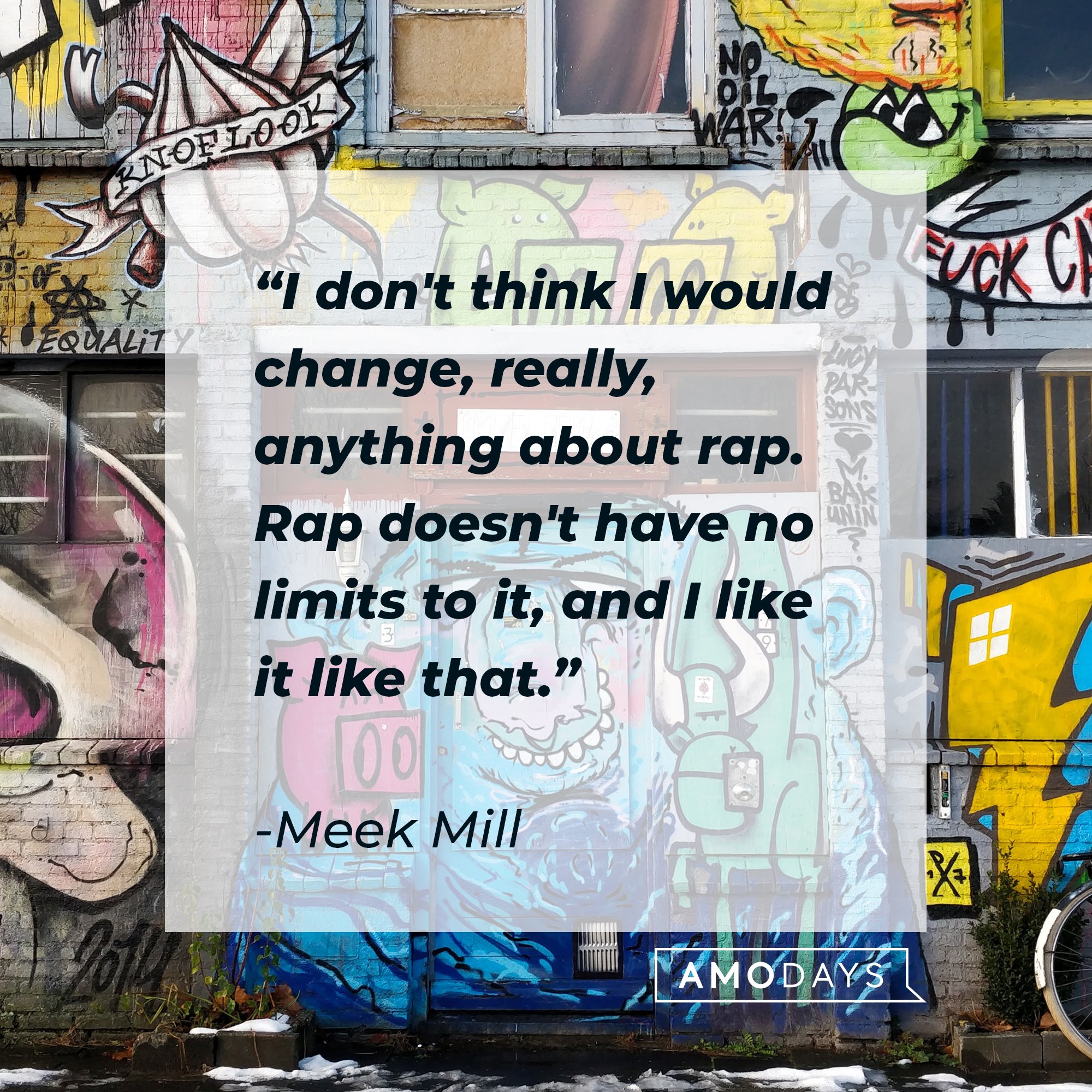  Meek Mill’s quote: "I don't think I would change, really, anything about rap. Rap doesn't have no limits to it, and I like it like that.” | Image: AmoDays 