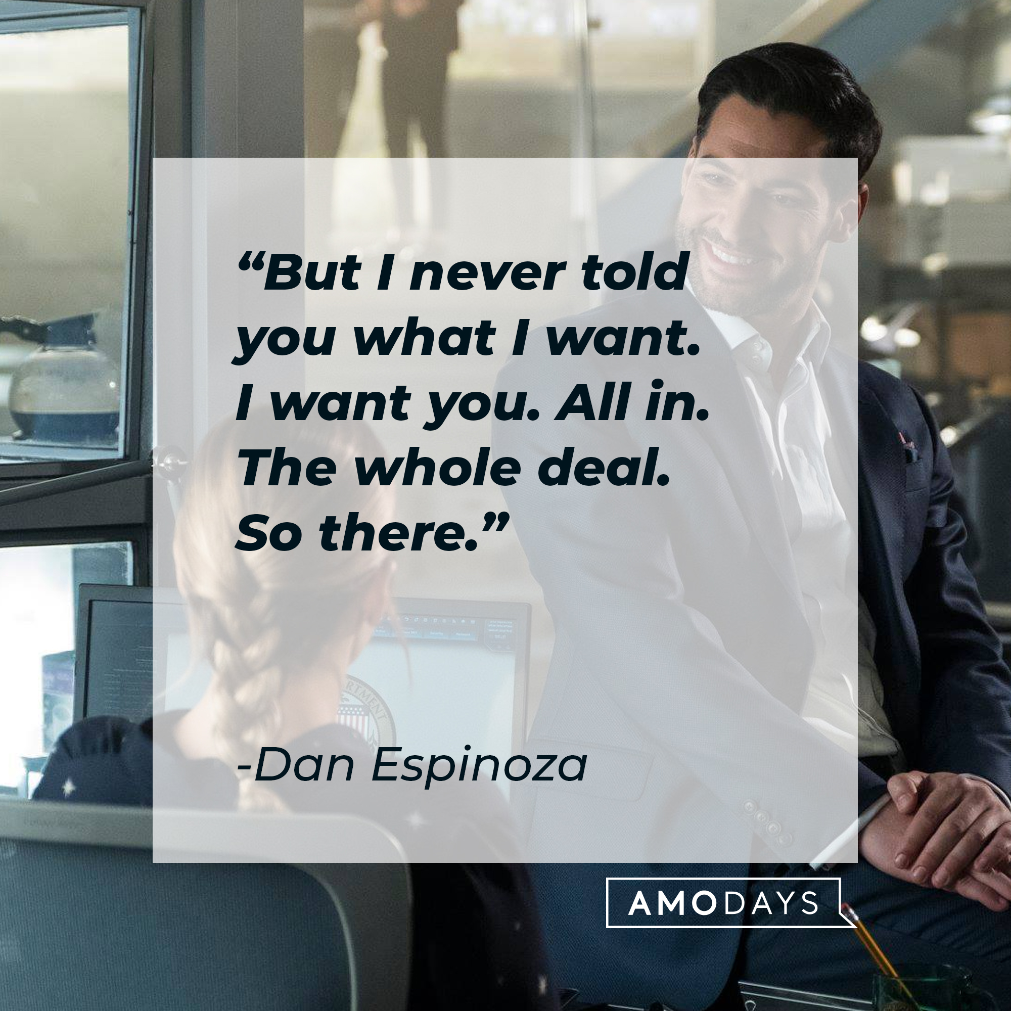 Dan Espinoza’s quote: "But I never told you what I want. I want you. All in. The whole deal. So there." | Source: Facebook.com/LuciferNetflix