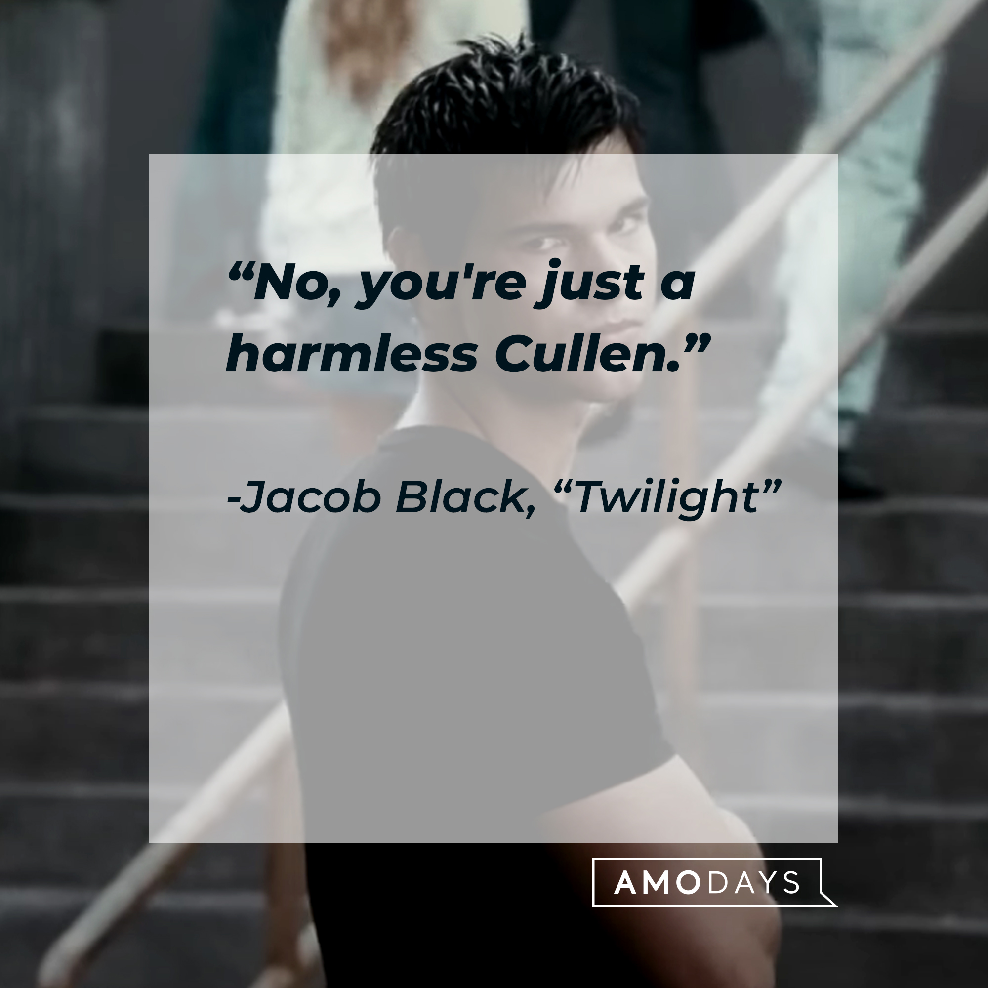 Image of Jacob Black with his quote in "Twilight:" "No, you're just a harmless Cullen.” | Source: Facebook.com/twilight