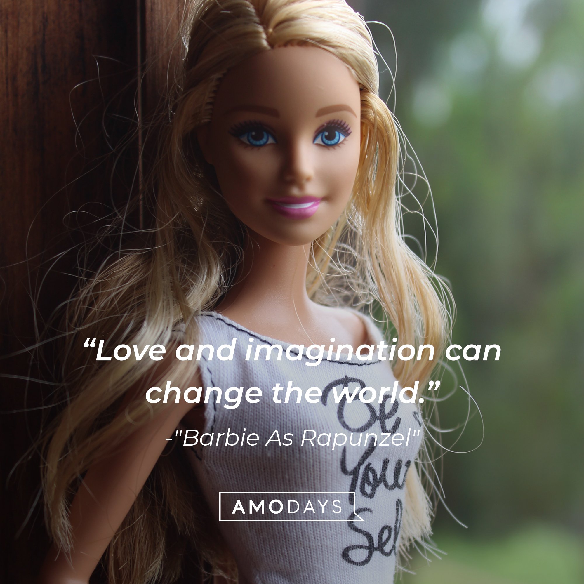 "Barbie As Rapunzel's" quote: "Love and imagination can change the world." | Image: AmoDays