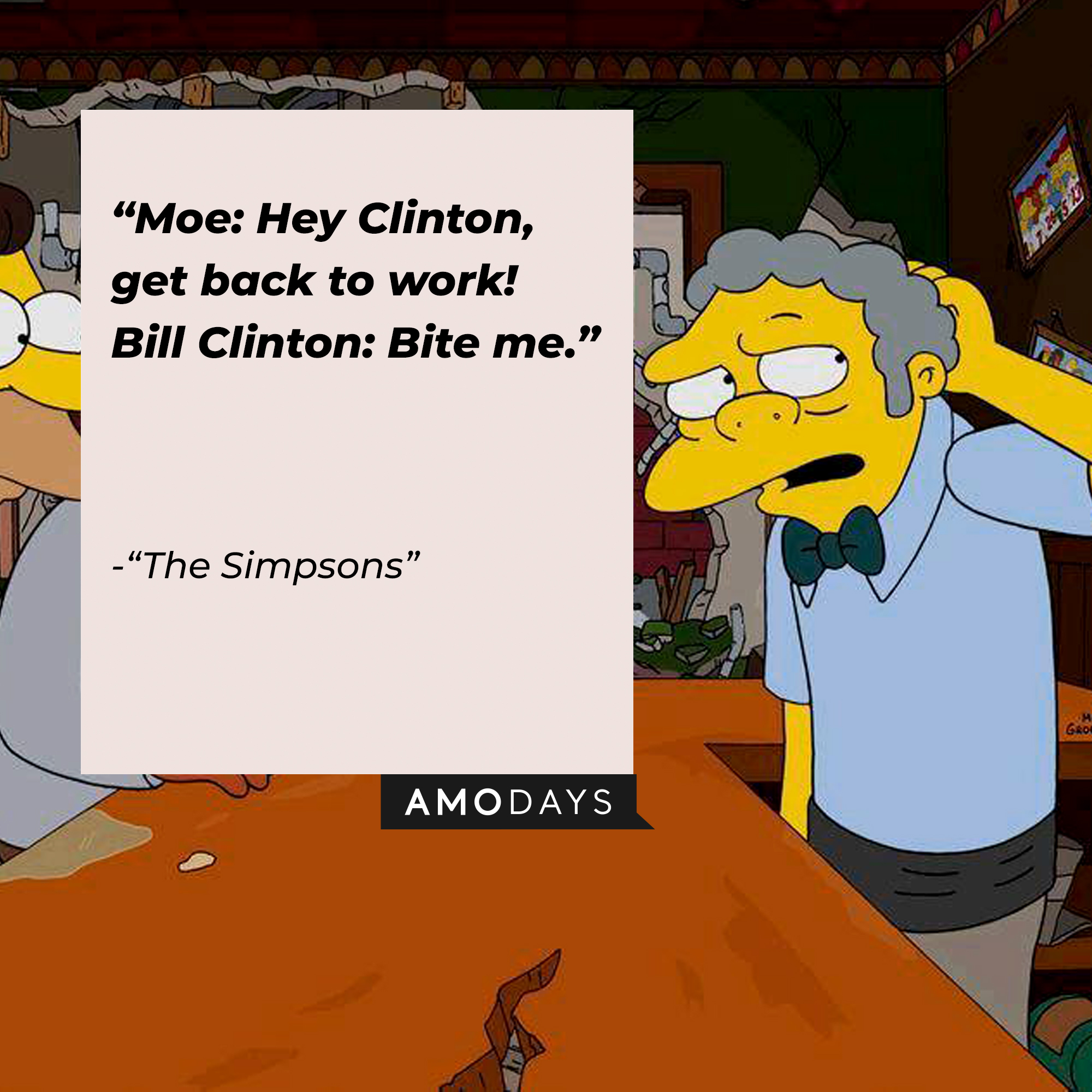 Image of Moe Szyslak with his quote from "The Simpsons:" "Moe: Hey Clinton, get back to work! ; Bill Clinton: Bite me." | Source: Facebook.com/TheSimpsons