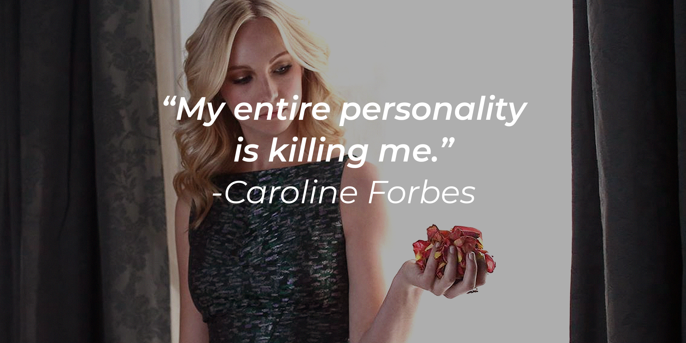 Photo of Caroline Forbes with the quote: "My entire personality is killing me." | Source: Facebook.com/thevampirediaries