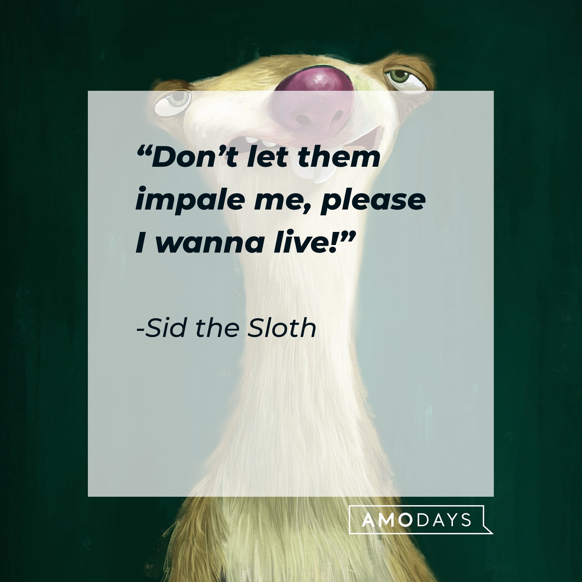  Sid the Sloth's quote: “Don’t let them impale me, please I wanna live!” | Image: AmoDays