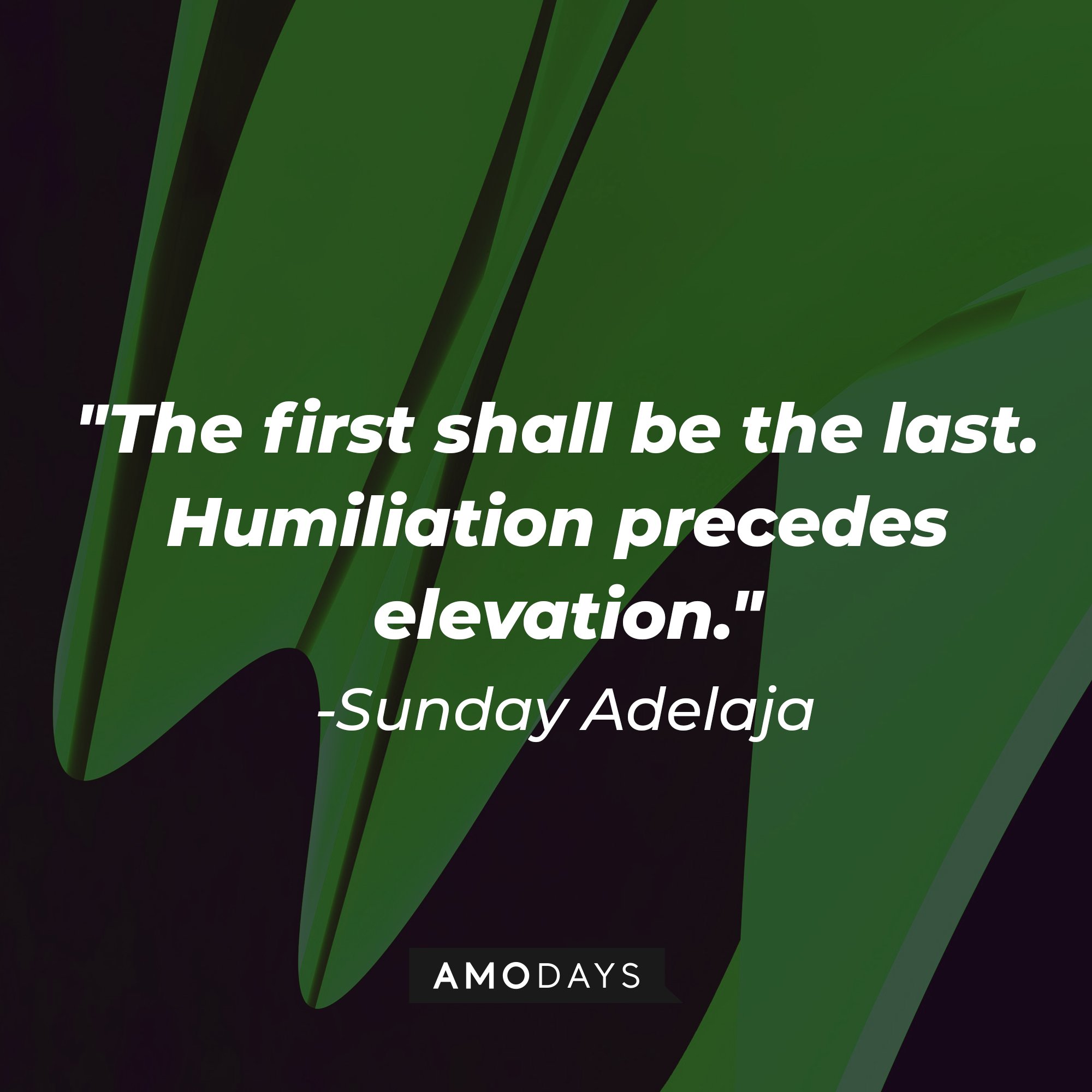 Sunday Adelaja’s quote: "The first shall be the last. Humiliation precedes elevation." | Image: AmoDays