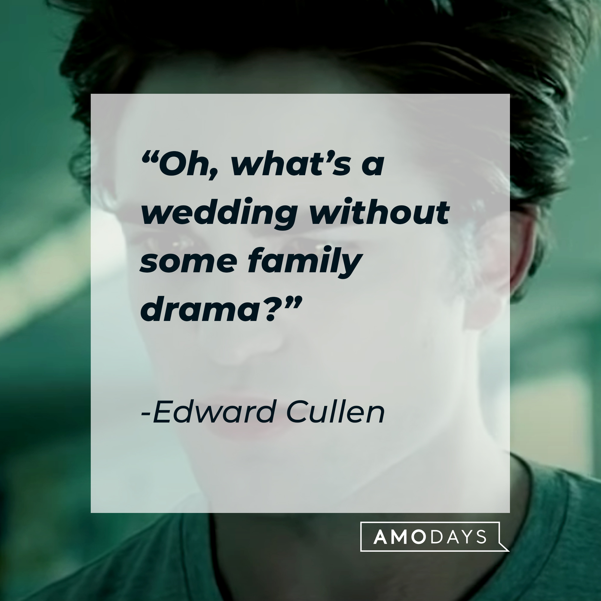 Edward Cullen's quote: "Oh, what’s a wedding without some family drama?” | Source: facebook.com/twilight